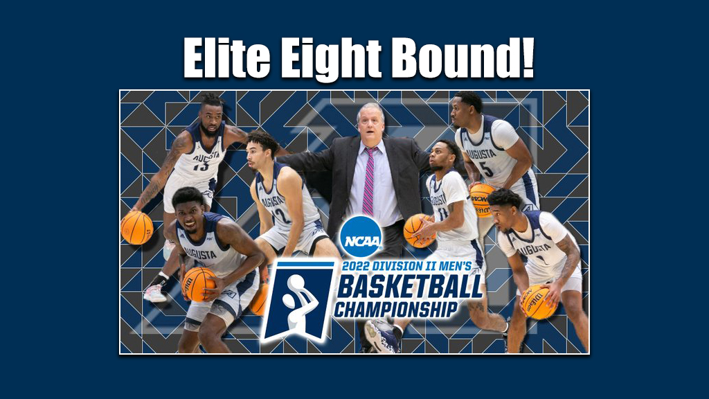 Augusta Men's Basketball Elite Eight Bound Augusta University