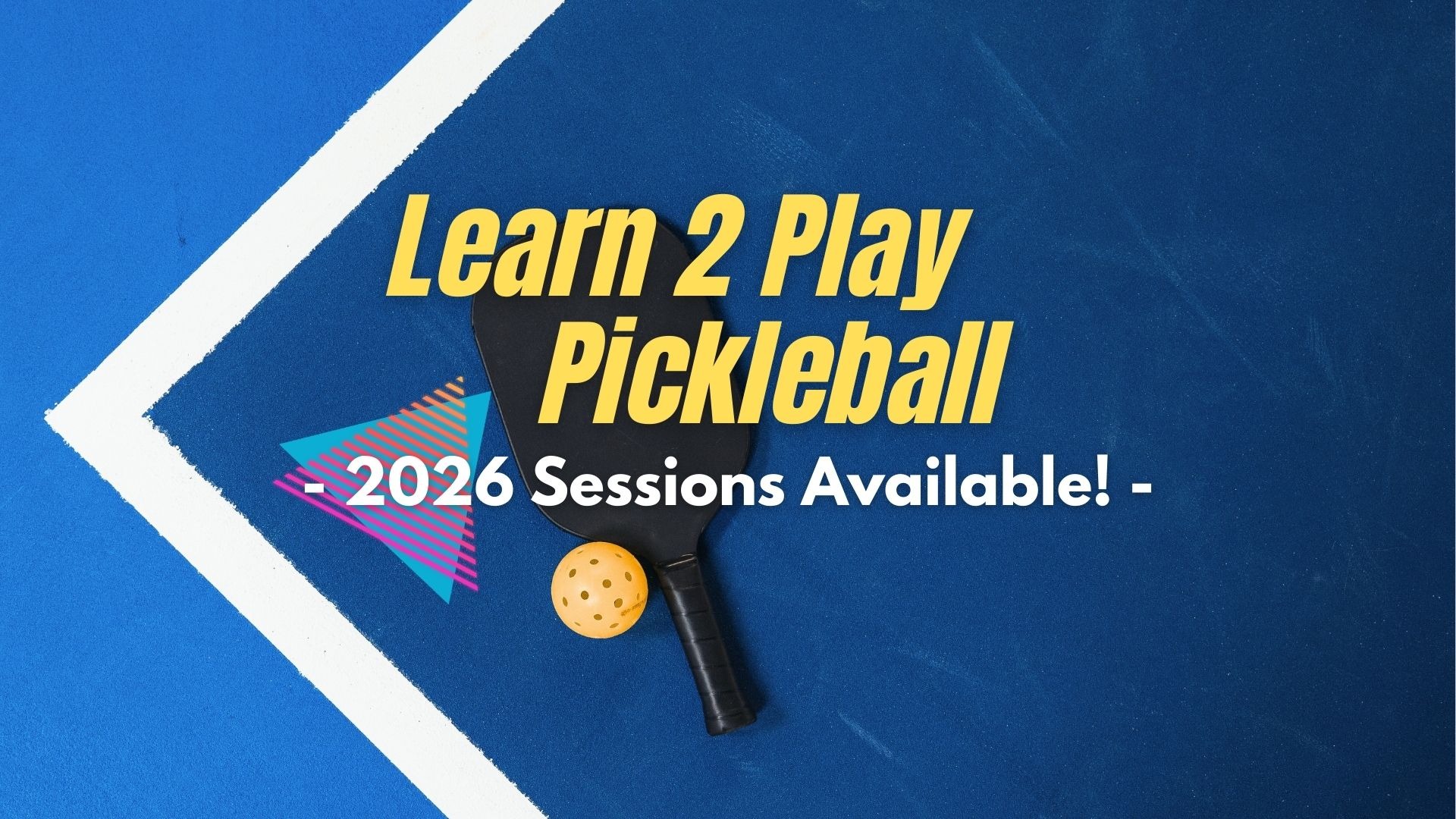 Community Pickleball - Learn to Play Pickleball 2026 Sessions now available!