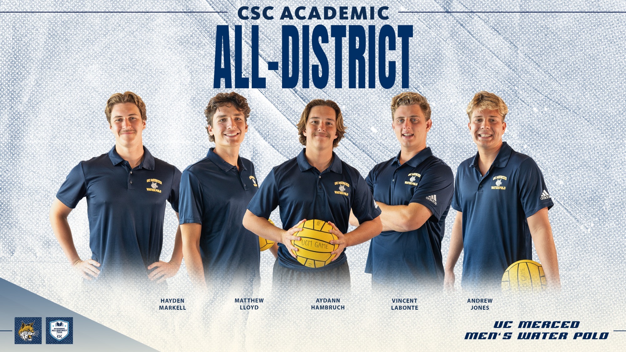 CSC Academic All-District - UC Merced men's water polo's Hayden Markell, Matthew Lloyd, Aydann Hambruch, Vincent Labonte, Andrew Jones