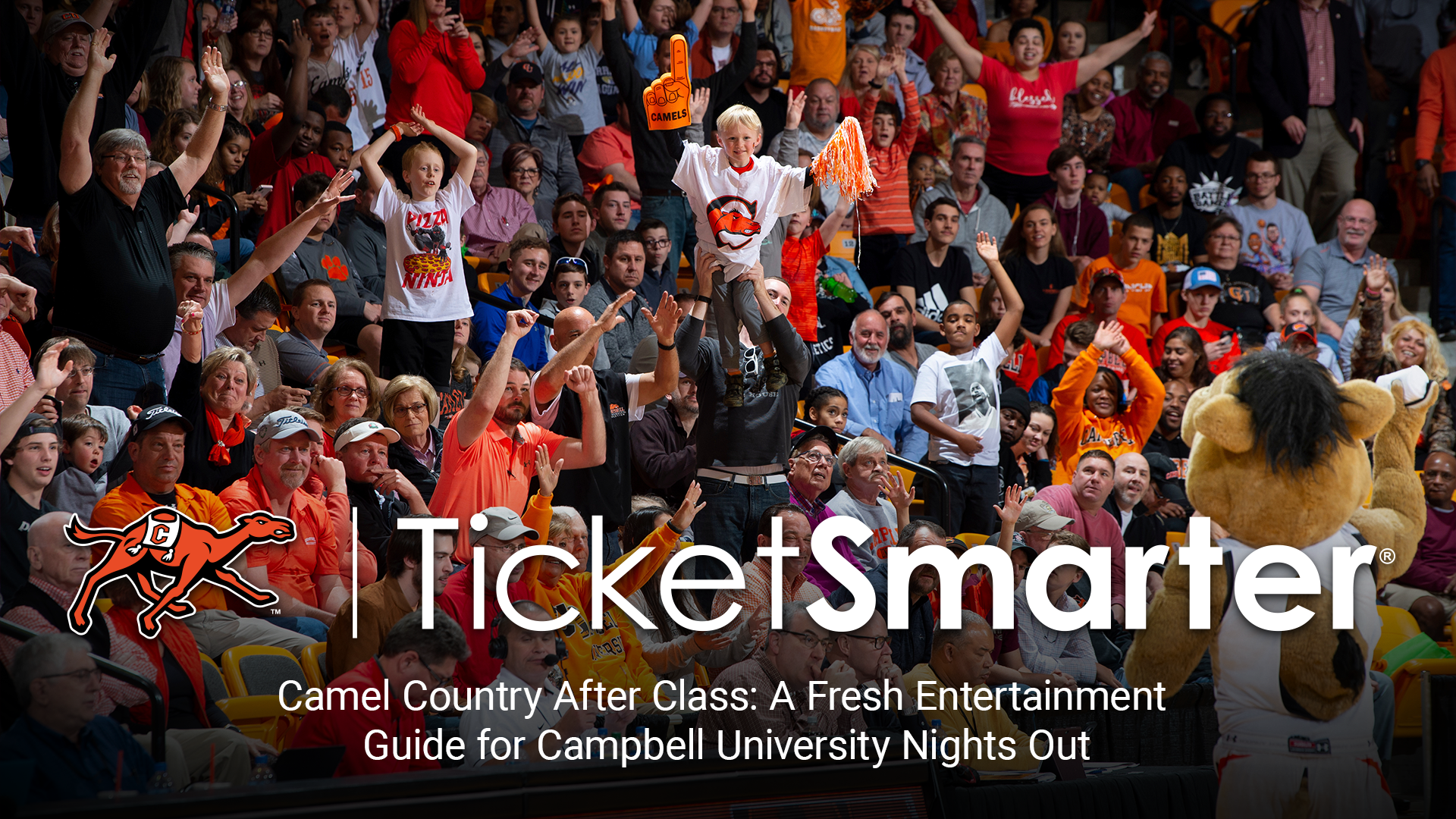 A packed crowd at a Campbell University sporting event cheers in the stands. In the center, a young fan wearing a white jersey stands on someone’s shoulders holding orange pom-poms and a foam finger. The crowd is dressed mostly in orange and black, with the Campbell Camels mascot visible in the foreground. Large overlay text reads “TicketSmarter” and “Camel Country After Class: A Fresh Entertainment Guide for Campbell University Nights Out.”