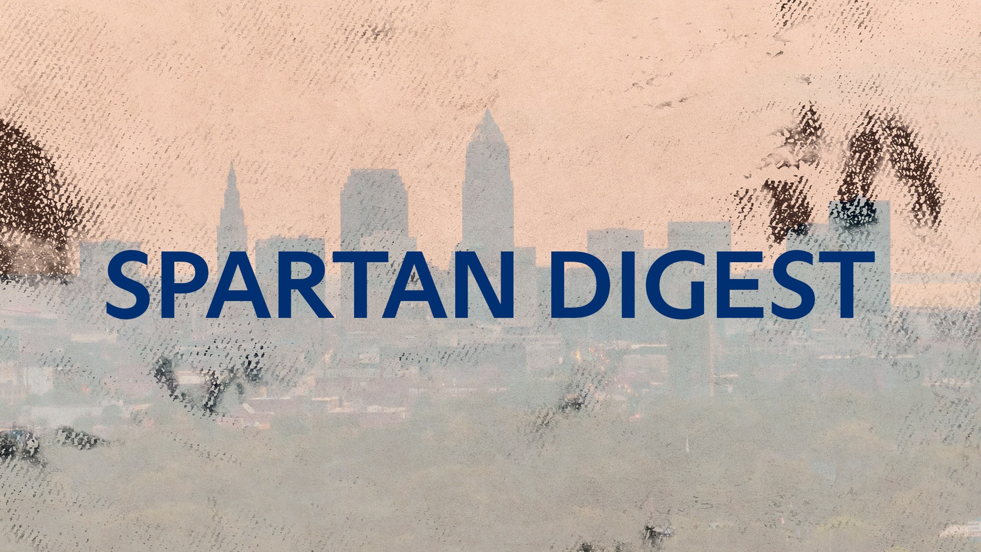 text: SPARTAN DIGEST; image: Cleveland skyline at dusk with ink border