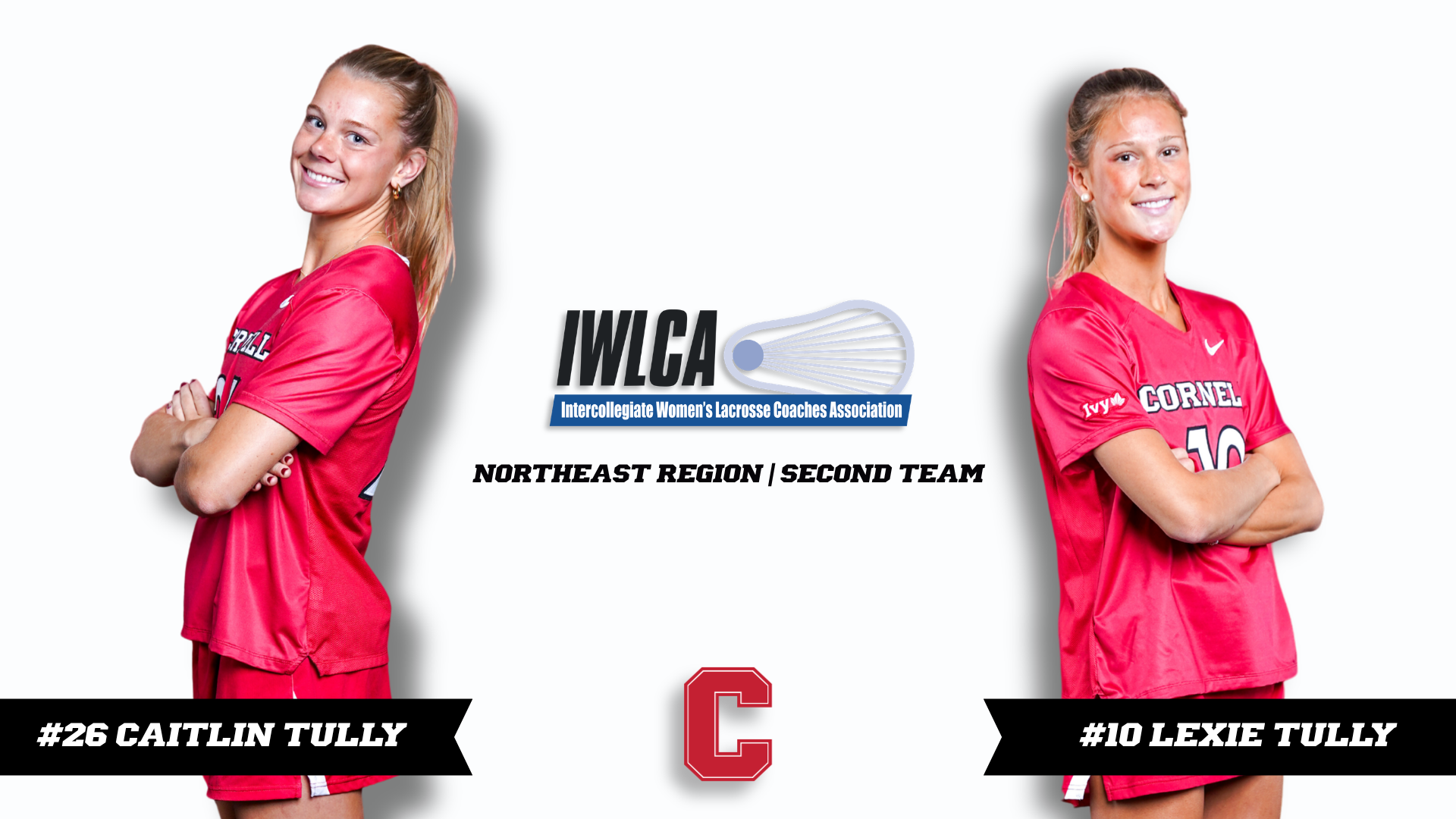 Graphic featuring Cornell women’s lacrosse players Caitlin Tully and Lexie Tully standing with arms crossed in red uniforms on opposite sides of the image. The center of the graphic displays the IWLCA logo and the text “Northeast Region | Second Team,” recognizing both sisters as 2026 IWLCA Northeast Region Second Team selections. Caitlin Tully’s name and No. 26 appear on the left, while Lexie Tully’s name and No. 10 appear on the right, with a red Cornell “C” logo centered at the bottom.