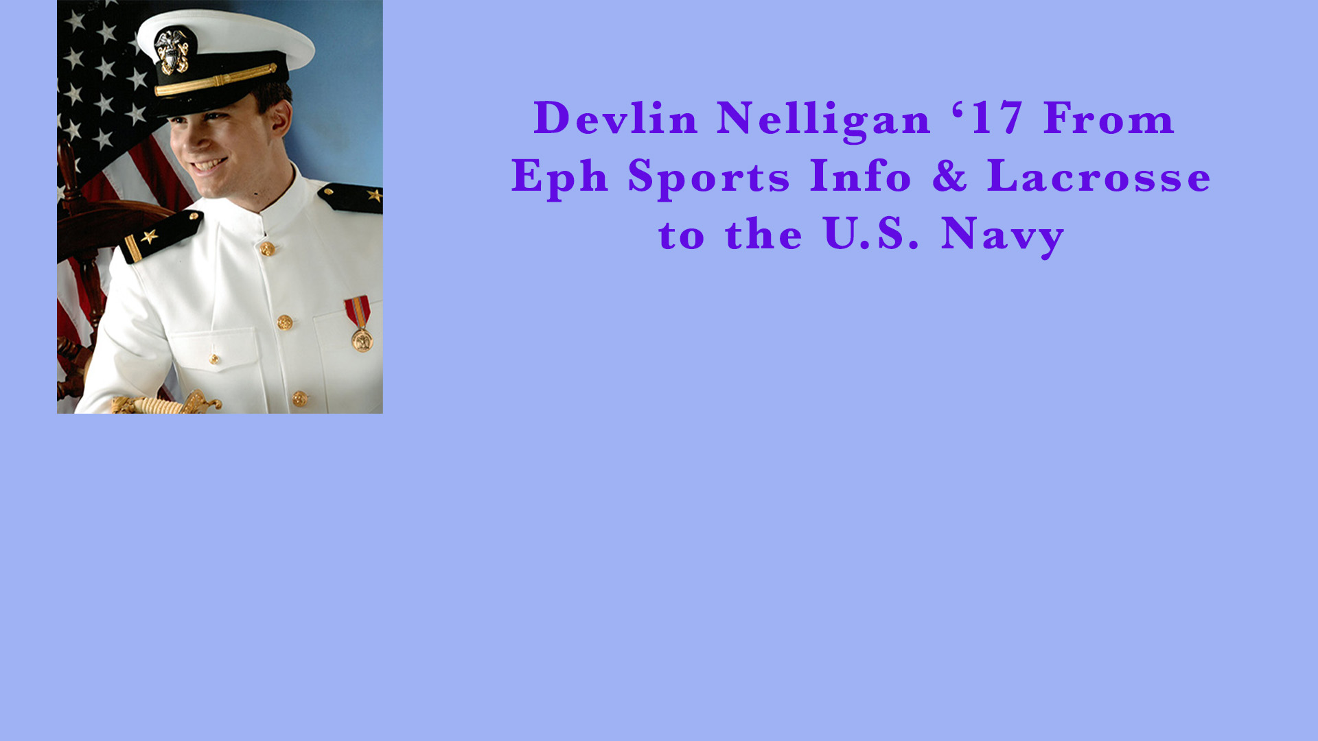 Devlin Nelligan '17 From Eph Sports Info & Lacrosse to the U.S. Navy