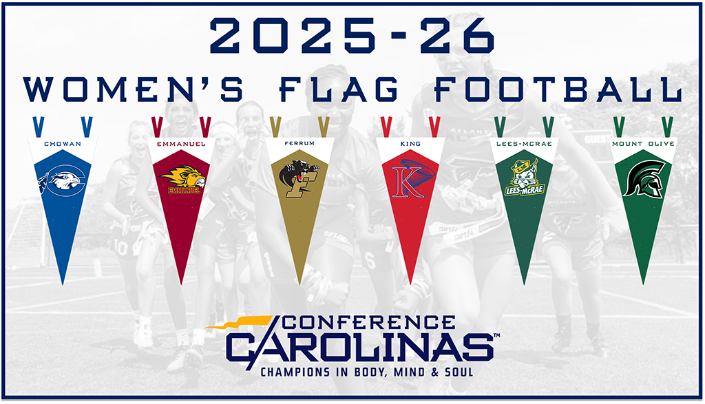 2025-26 | Women's Flag Football | Chowan, Emmanuel, Ferrum, King, Lees-Mcrae, and Mount Olive banner flags with logos on them | Conference Carolinas logo (Champions of Body, Mind, Soul) 