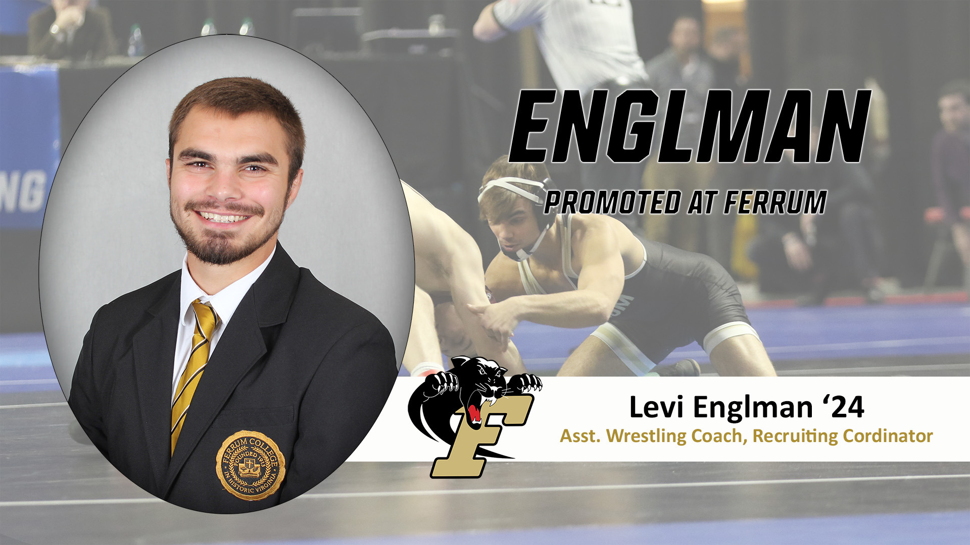 Levi Englman was promoted to Assistant Wrestling Coach/Recruiting Coordinator in May 2026. 