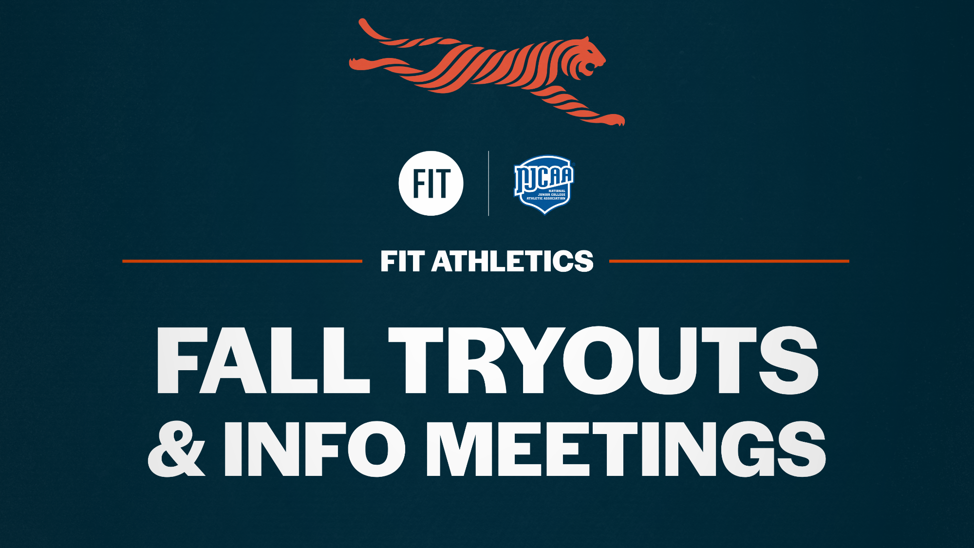 FIT Athletics graphic with a dark teal background, an orange tiger mark, FIT and NJCAA logos, and large white text that reads “Fall Tryouts & Info Meetings.”