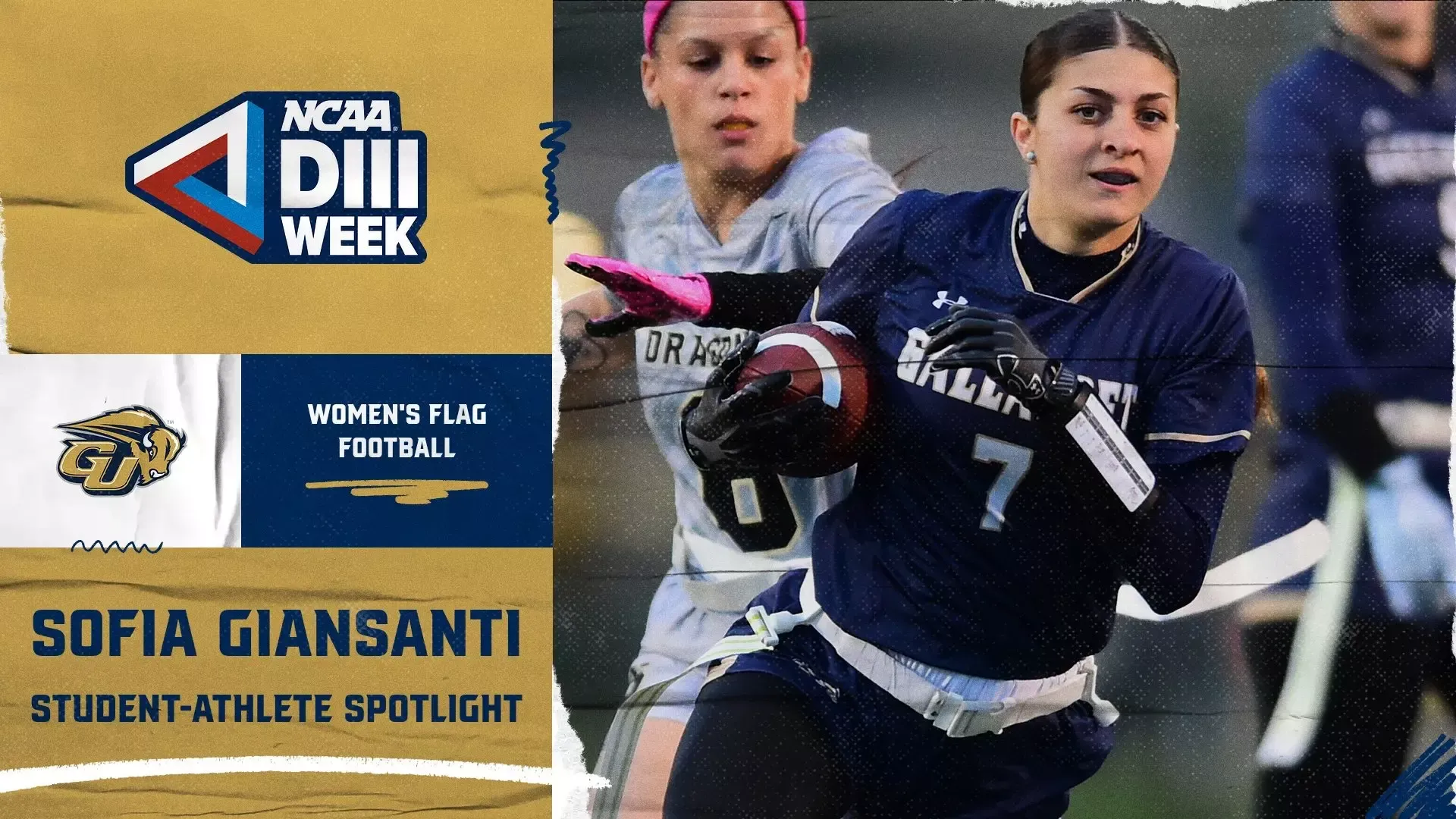 2026 NCAA Division III Week Graphic: This template shows an action photo of Bison student-athlete Sofia Giansanti (women's flag football) carries a football during a night game at Hotchkiss Field. The photo is on the righthand side of the graphic. On the lefthand side there is a GU Bison logo and in white it says what sport - women's flag football. A NCAA Division III Week logo is in the upper lefthand corner.