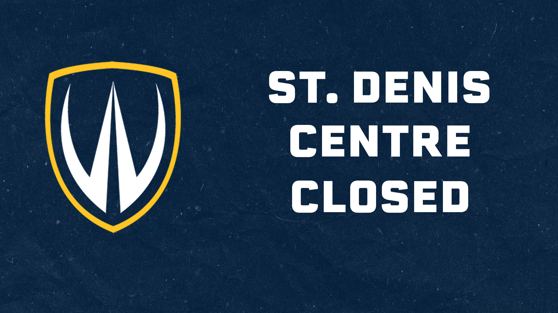 St. Denis Centre Closed Effective Saturday April 3, 2021 Windsor Lancers