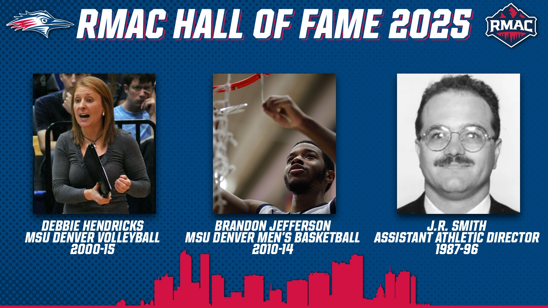 Graphic announcing former MSU Denver Volleyball head coach Debbie Hendricks, former men's basketball player Brandon Jefferson, and former Assistant Athletic Director J.R. Smith, will be inducted into the RMAC Hall of Fame.