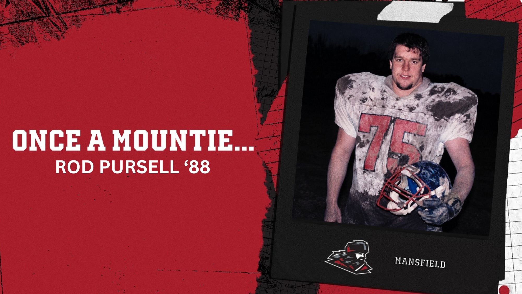 White text on red background stating once a mountie.. Rod Pursell class of 1988 and a photo of Pursell in his football uniform