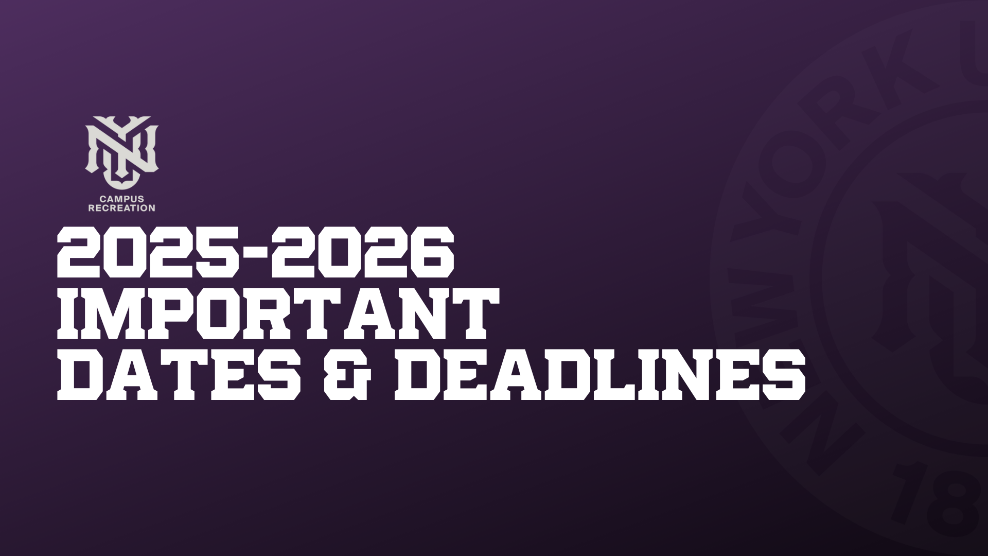 Campus Recreation - 2025-2026 Important Dates and Deadlines
