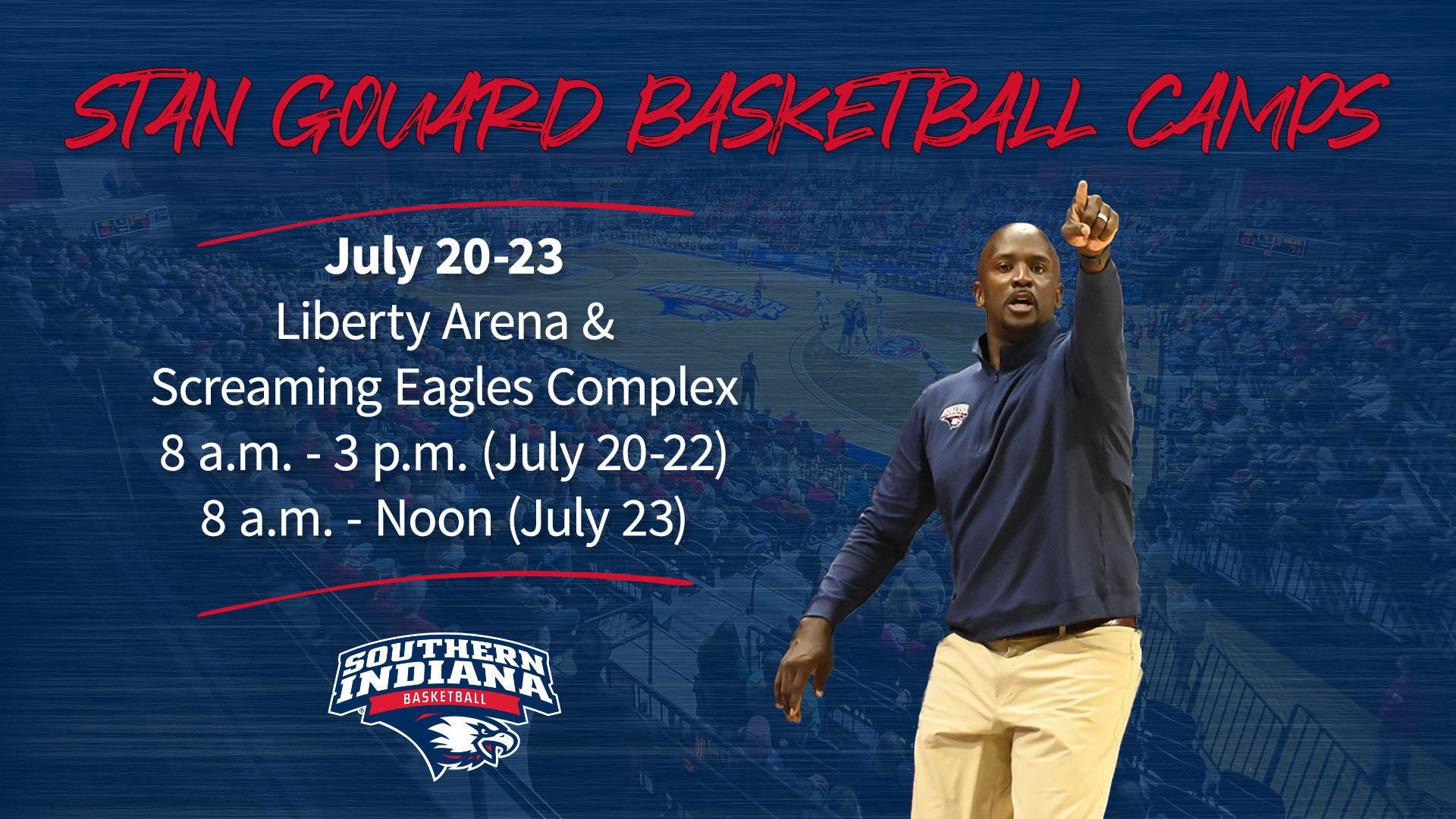 2026 Stan Gouard Basketball Camp Graphic featuring USI Men's Basketball Coach Stan Gouard and the date and time information of July 20-23 at Liberty Arena and the Screaming Eagles Complex.