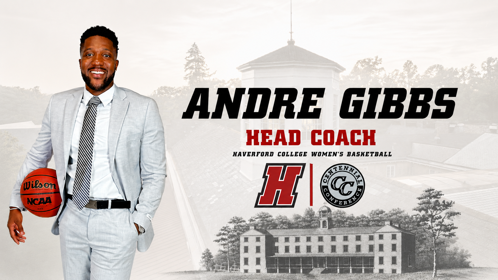  Andre Gibbs smiles while holding a basketball and wearing a light gray suit. Text announces him as head coach of Haverford College women’s basketball, alongside the Haverford and Centennial Conference logos.