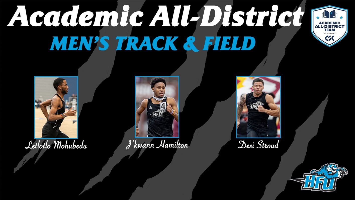 A graphic for HFU's Letlotlo Mohubedu, J'kwann Hamilton and Desi Stroud earning a place on the 2026 CSC Academic All-District Men’s Track & Field Team®