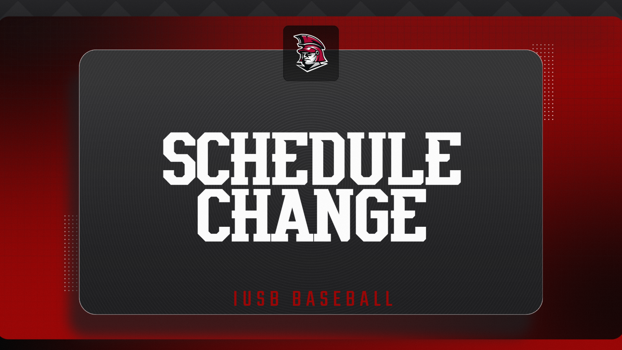 SCHEDULE CHANGE BASEBALL