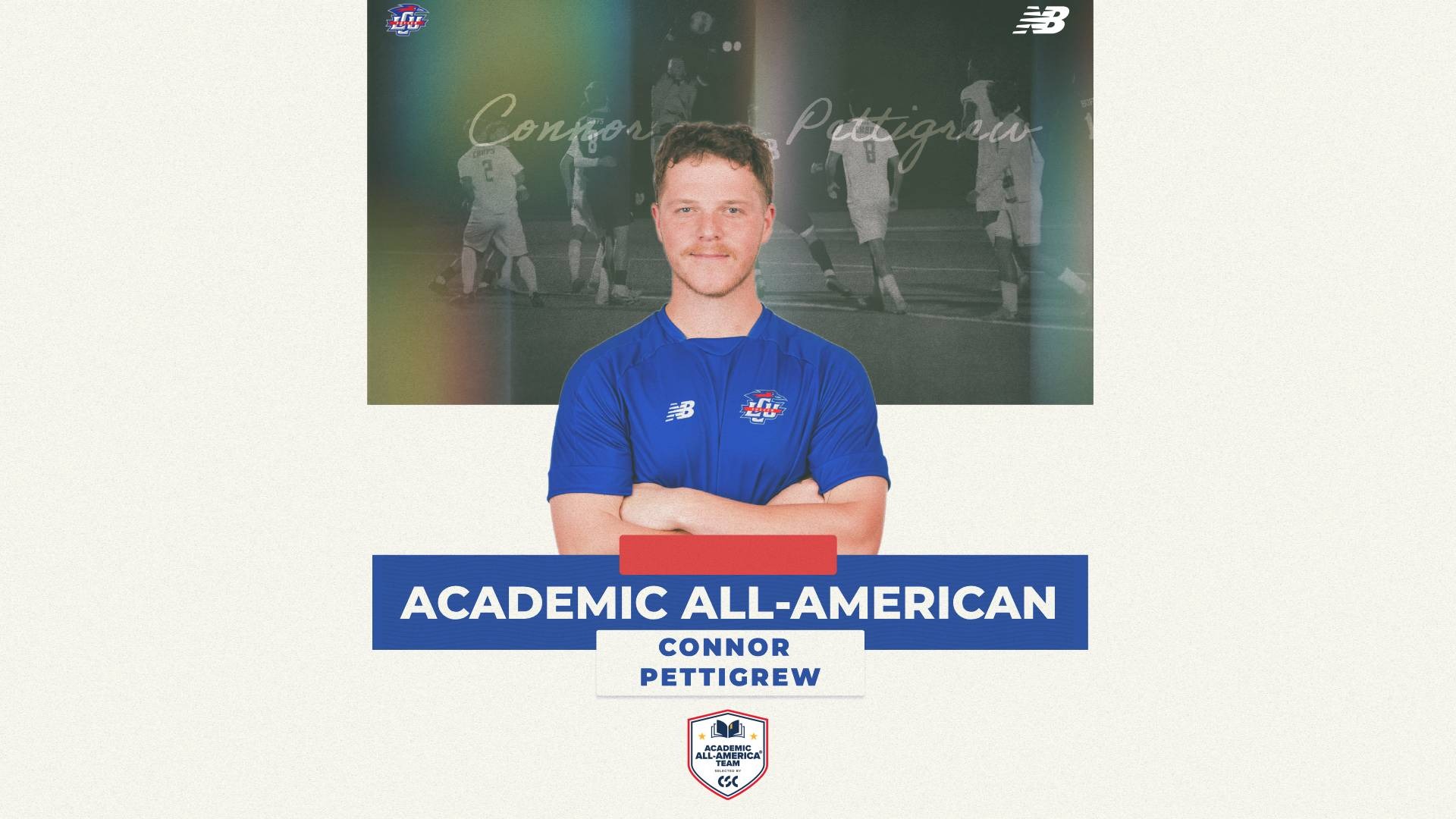 This is a digital graphic announcing Lubbock Christian men's soccer Player Connor Pettigrew as a CSC First Team Academic All-American. There i a featured image of Pettigrew (blue uniform) looking at the camera with his arms crossed. The background images is of Pettigrew making a save in game action. 