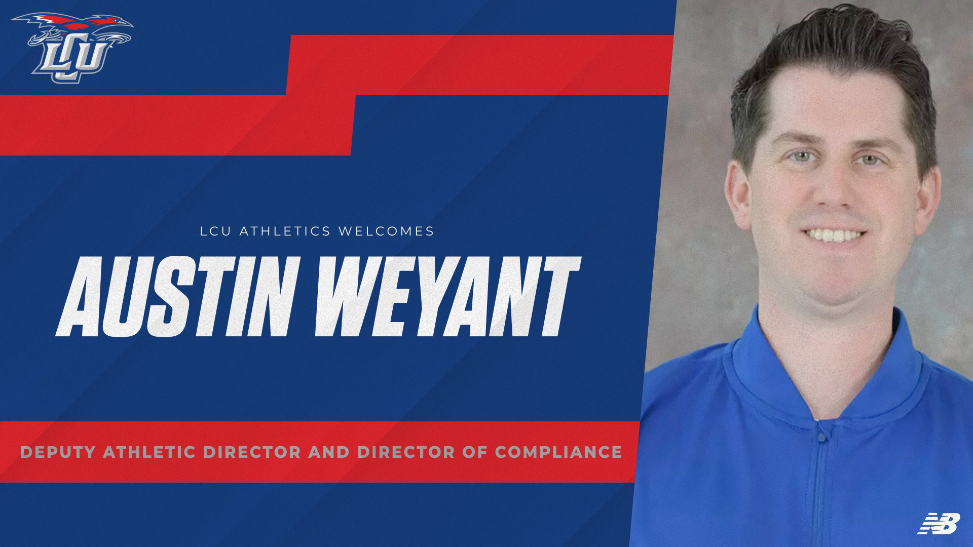 A promotional graphic welcomes Austin Weyant to Lubbock Christian University Athletics. The design features a blue background with red accents and bold white text reading, “LCU Athletics Welcomes Austin Weyant.” A smaller red banner at the bottom reads, “Deputy Athletic Director and Director of Compliance.” The LCU athletics logo appears in the top left corner, and the New Balance logo is in the bottom right. On the right side of the image is a professional headshot of Austin Weyant, smiling and wearing a royal blue zip-up top.