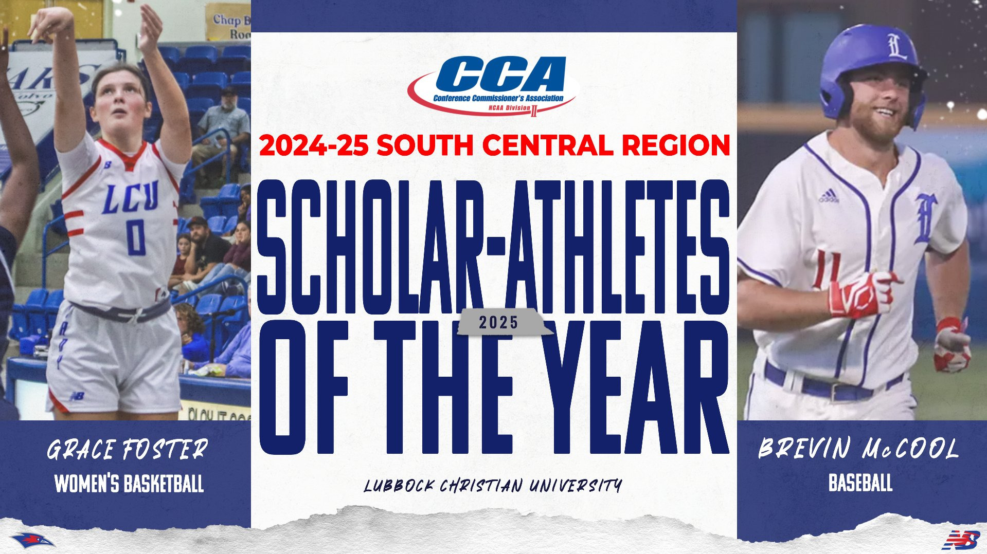 Graphic announcing the 2024–25 South Central Region Scholar-Athletes of the Year. The center text reads “Scholar-Athletes of the Year, 2025, Lubbock Christian University.” At the top is the CCA (Conference Commissioner’s Association, NCAA Division II) logo. On the left, a photo of Grace Foster in an LCU women’s basketball uniform mid-shot with the caption “Grace Foster, Women’s Basketball.” On the right, a photo of Brevin McCool in an LCU baseball uniform running with the caption “Brevin McCool, Baseball