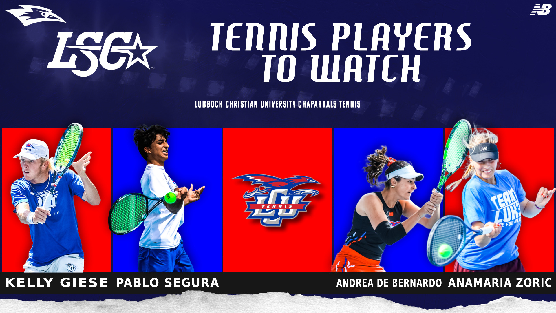 LCU Tennis 'Players to Watch' graphic with navy blue background. Features LSC conference and LCU Chaparrals logos at top, title 'TENNIS PLAYERS TO WATCH' in white text. Five panels alternate red and blue backgrounds showing four tennis players in action with rackets. Center panel displays LCU Tennis logo. Bottom identifies players: Kelly Giese, Pablo Segura, Andrea De Bernardo, and Anamaria Zoric. New Balance logo in top right