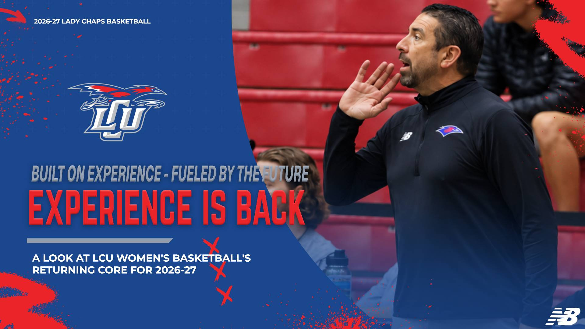 Graphic for 2026-27 Lady Chaps basketball titled “Experience Is Back,” under the tagline “Built on Experience – Fueled by the Future.” Subtext reads “A look at LCU women’s basketball’s returning core for 2026-27.” On the right, a bearded coach in a black quarter-zip pullover cups one hand by his mouth as he calls out instructions. Red bleachers and seated spectators are behind him. The blue background has red paint splatters and X marks. The LCU logo appears at left and a New Balance logo at bottom right.