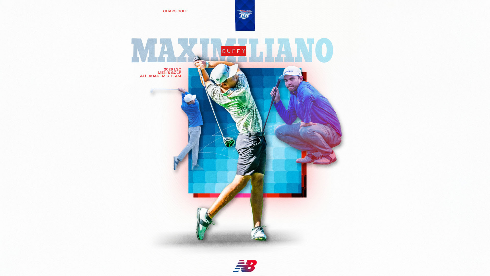 A graphic honoring Maximiliano Dufey of LCU Chaps Golf for the 2026 LSC Men's Golf All-Academic Team. Three photos of Dufey are featured — a follow-through swing in the center, a background action shot on the left, and a crouching pose on the right — set against a blue and red geometric backdrop. His name appears in large bold text across the top, with the LCU and New Balance logos displayed.