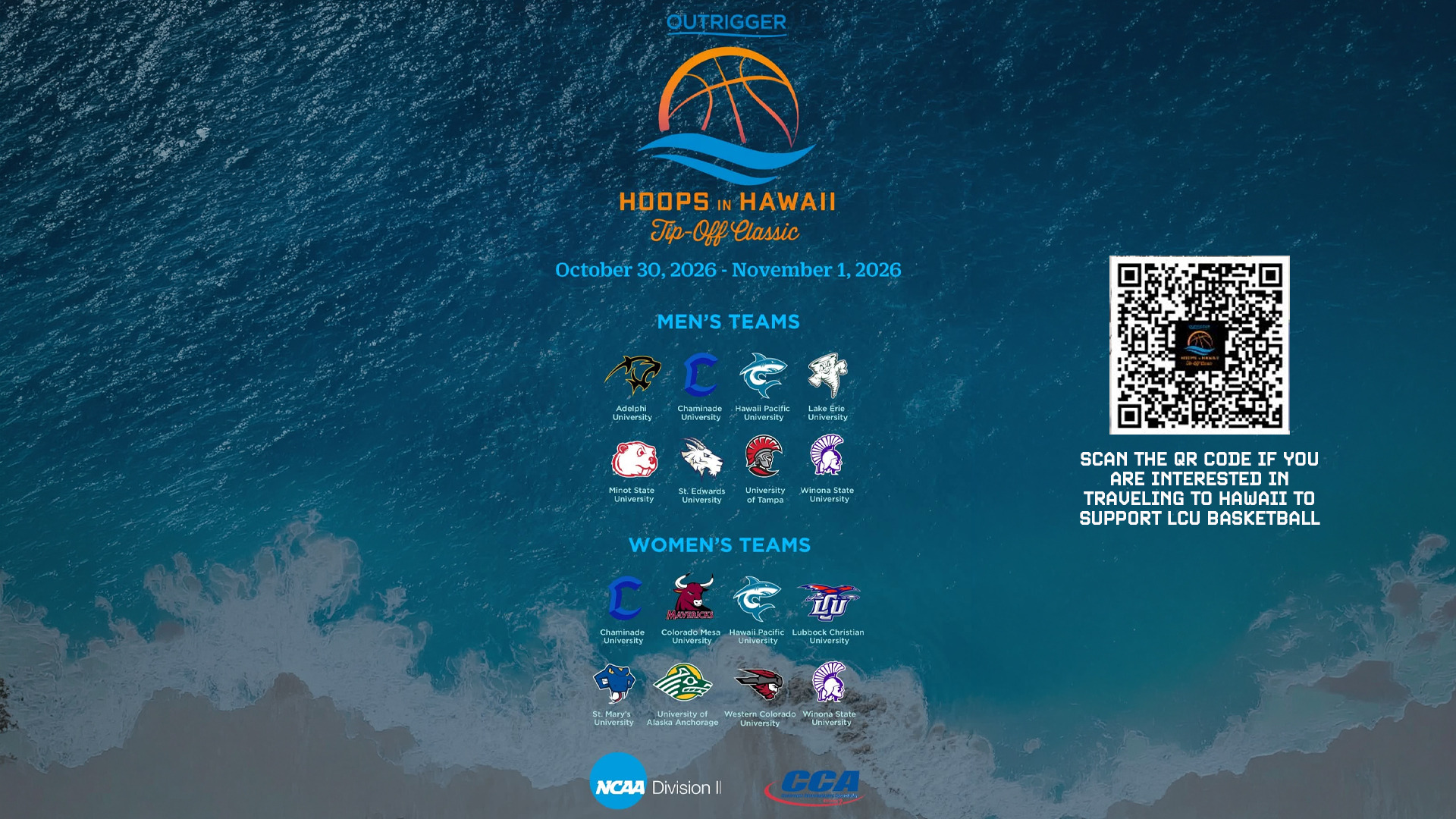 A promotional graphic for the Outrigger Hoops in Hawaii Tip-Off Classic, October 30 – November 1, 2026, set against an aerial ocean wave background. The tournament logo features a basketball with a Hawaiian wave design. Men's Teams listed with logos: Adelphi University, Chaminade University, Hawaii Pacific University, Lake Erie University, Minot State University, St. Edwards University, University of Tampa, and Winona State University. Women's Teams listed with logos: Chaminade University, Colorado Mesa University, Hawaii Pacific University, Lubbock Christian University, St. Mary's University, University of Alaska Anchorage, Western Colorado University, and Winona State University. A QR code on the right reads 