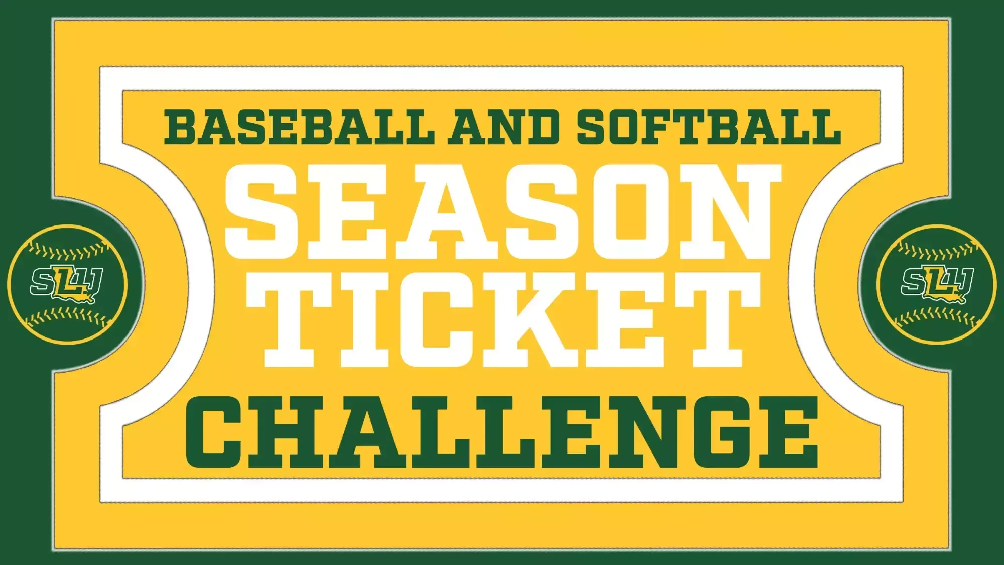 Baseball and Softball Season Ticket Challenge on a stylized tickets with SLU logos placed inside a baseball located on both the left and right sides.
