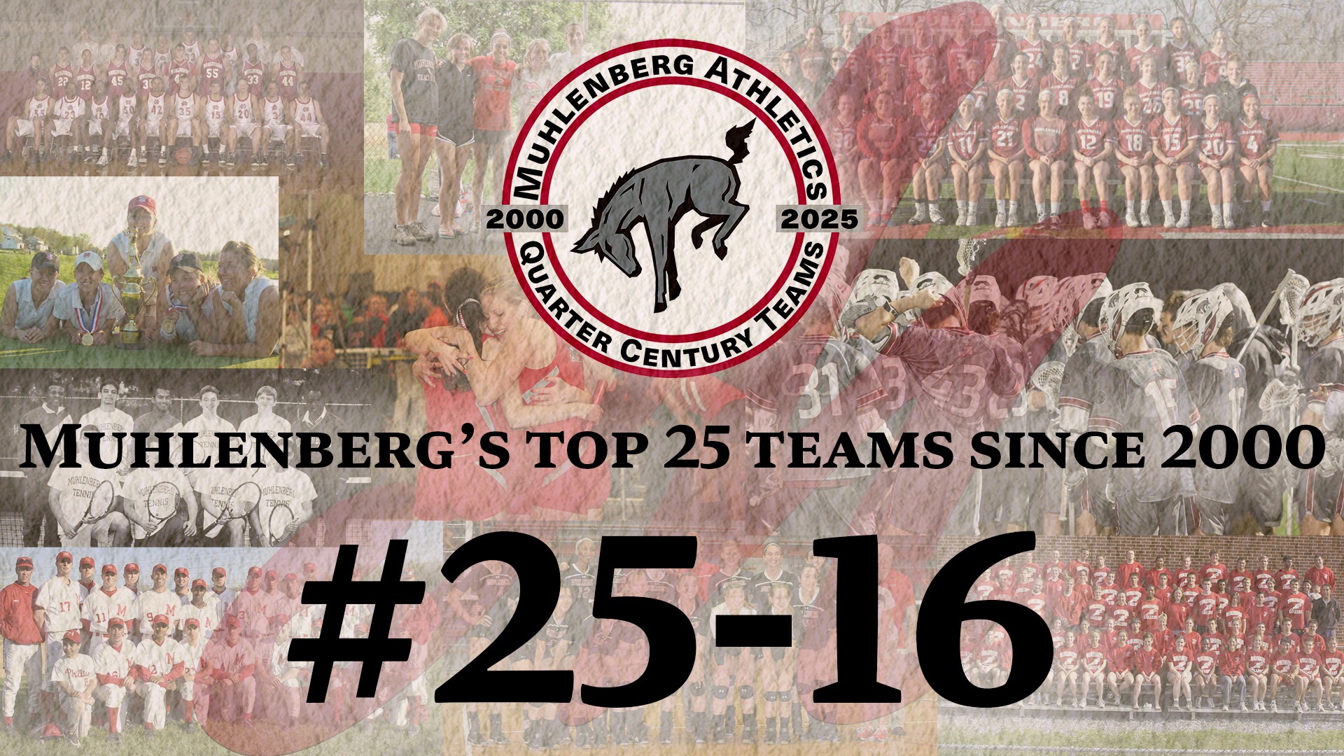 a graphic with a collage of team photos with a textured overlay and the text Muhlenberg's Top 25 Teams Since 2000 #25-16 centered in black