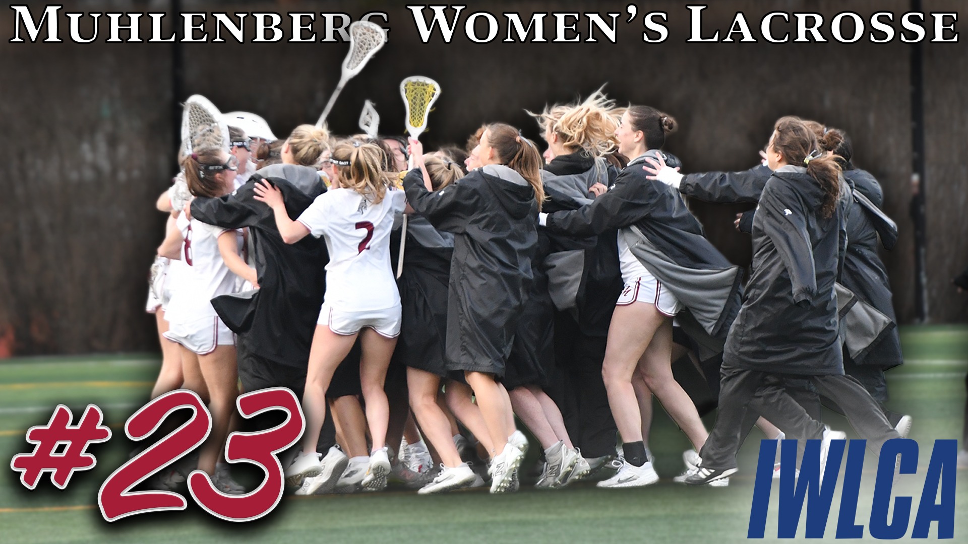 women's lacrosse players celebrating with the text Muhlenberg Women's Lacrosse across the top, #23 in the lower left, and IWLCA in the lower right