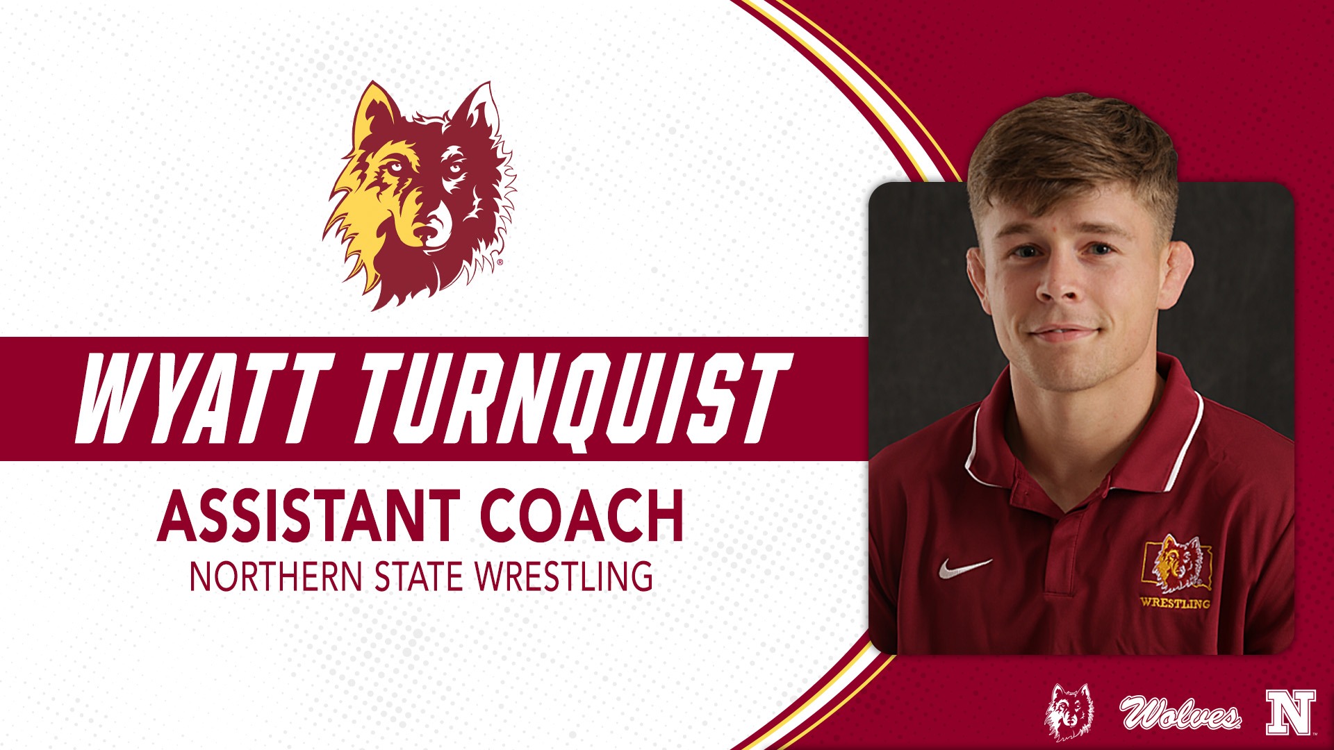 Graphic for Wyatt Turnquist joining Northern State Wrestling as an Assistant Coach. NSU logos are included, with his headshot and a white and maroon background. 