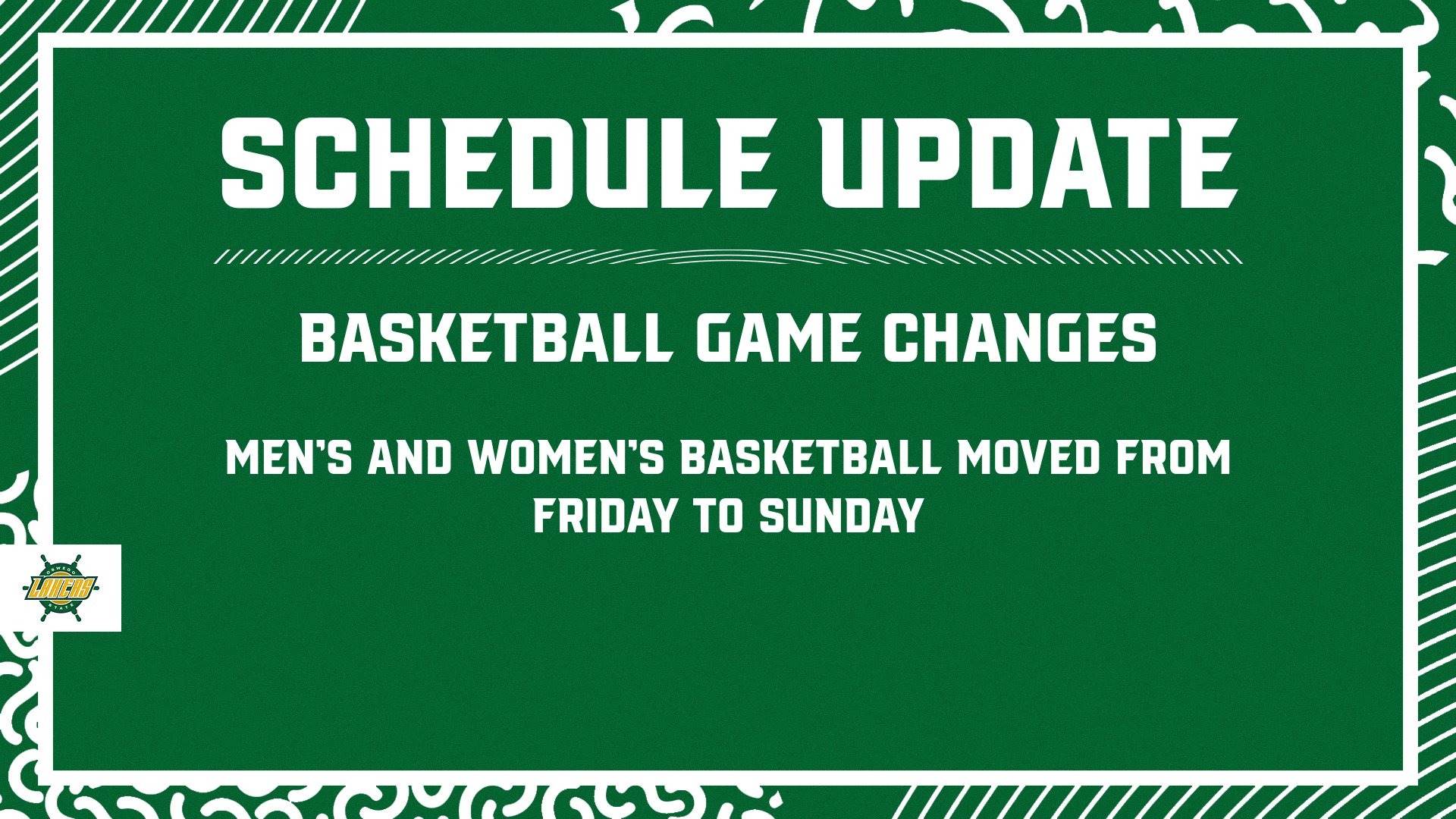 SCHEDULE UPDATE Men's and Women's Basketball Moved from Friday to