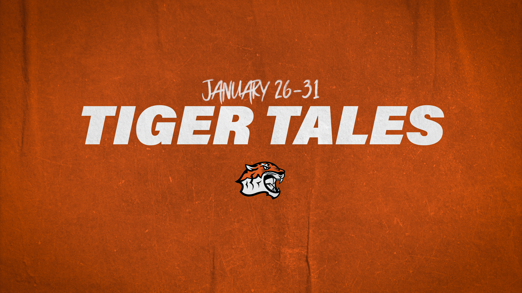 Tigers Tales January 26-31