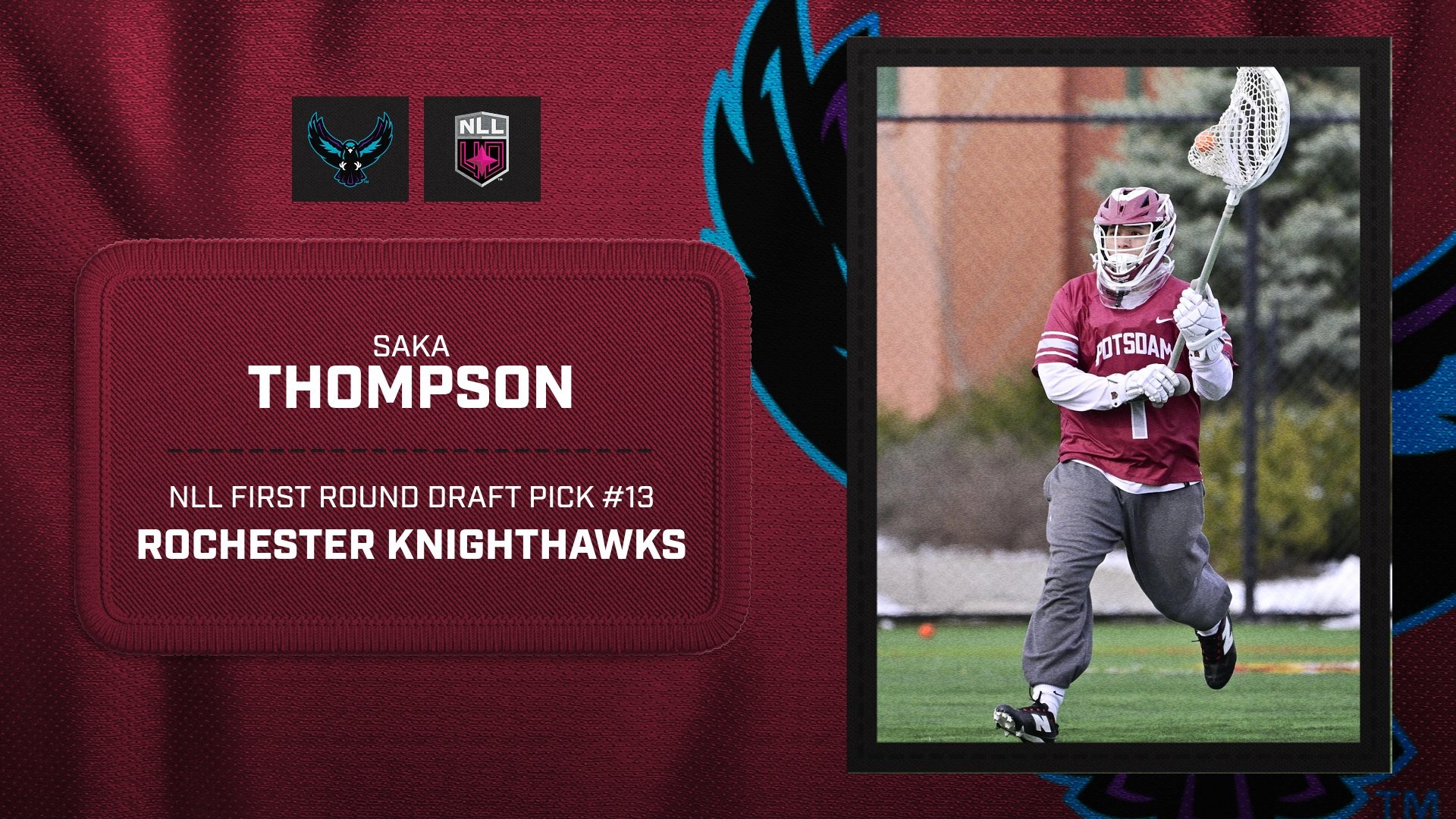 Saka Thompson has been drafted by the Rochester Knighthawks of the NLL.