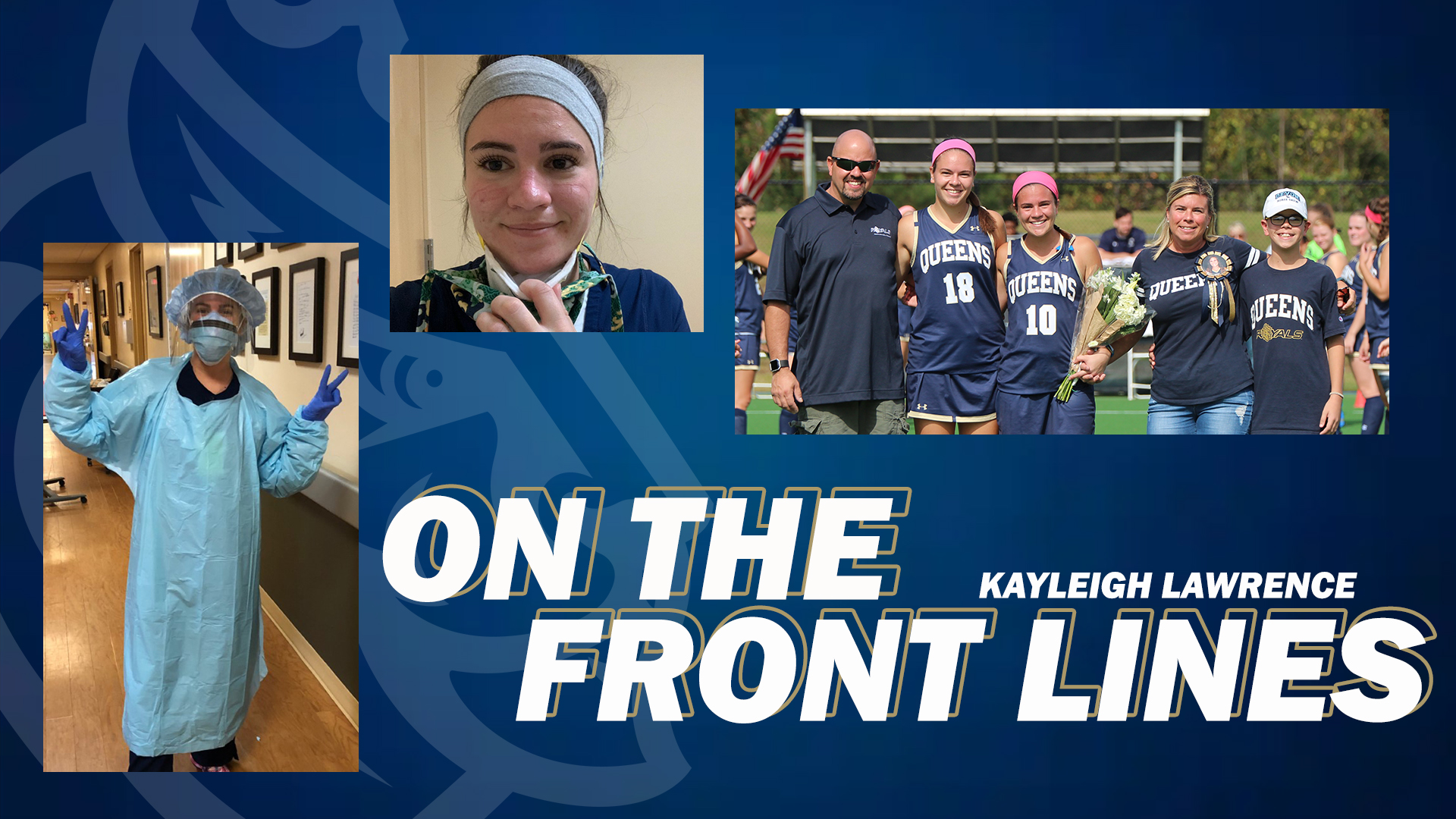 On the Front Lines Kayleigh Lawrence Queens University of Charlotte
