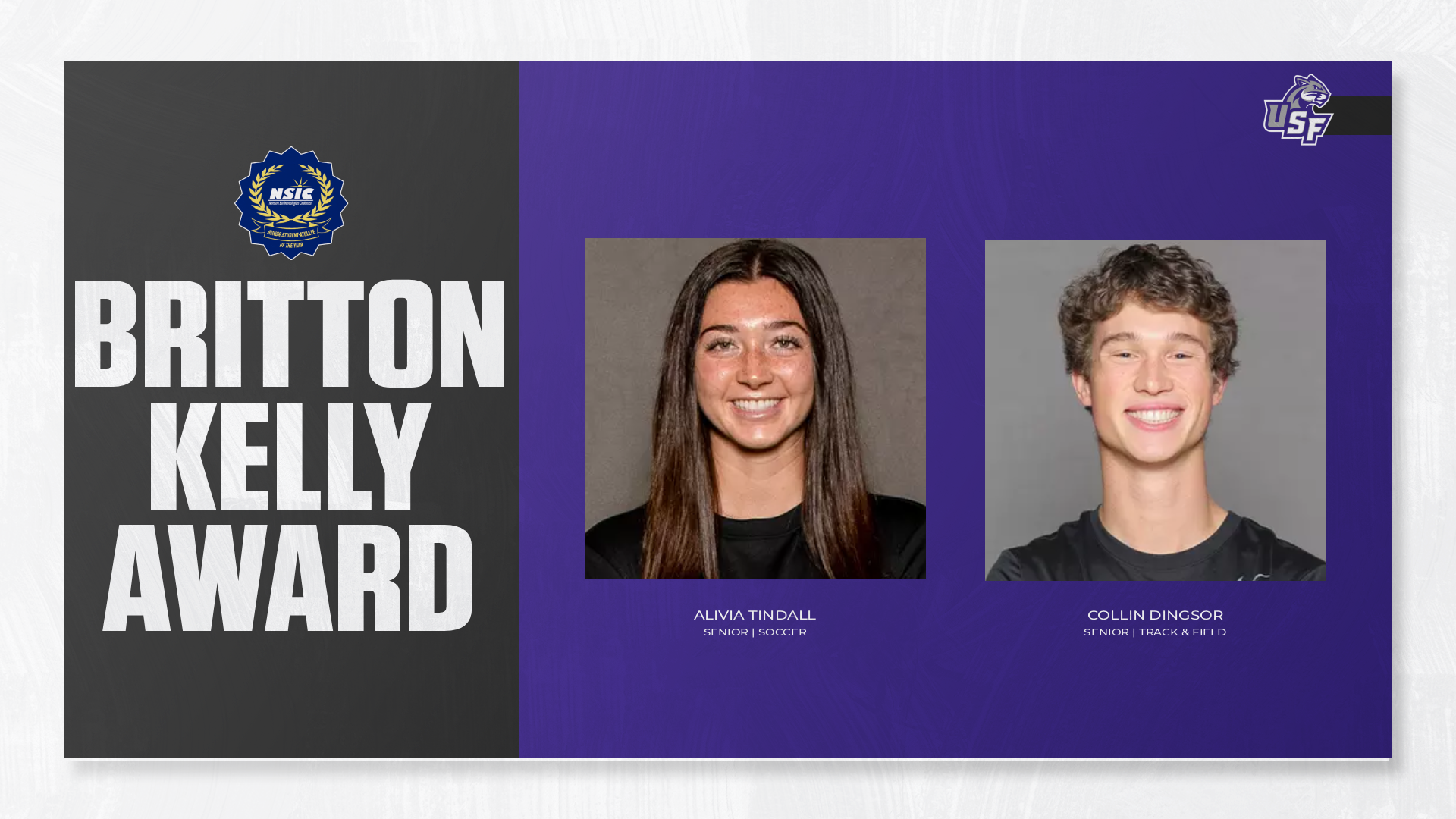 Graphic featuring University of Sioux Falls Britton/Kelly Award nominees Alivia Tindall and Collin Dingsor. The left side displays large text reading “Britton Kelly Award” with the NSIC honor student-athlete emblem. On the right, headshots of Tindall, a senior soccer student-athlete, and Dingsor, a senior track and field student-athlete, appear on a purple USF-branded background with the Cougar logo in the upper corner.