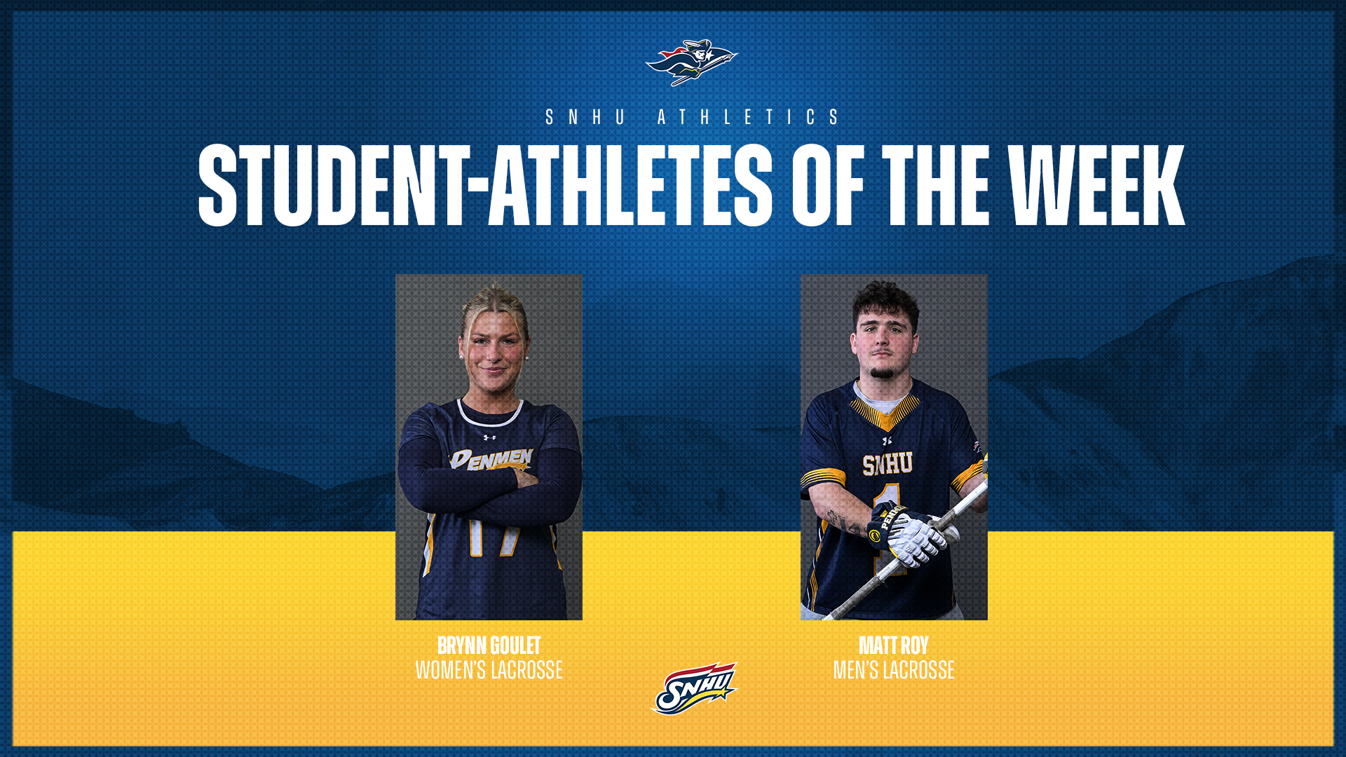 Brynn Goulet, women's lacrosse, and Matt Roy, men's lacrosse; SNHU Student-Athletes of the Week graphic