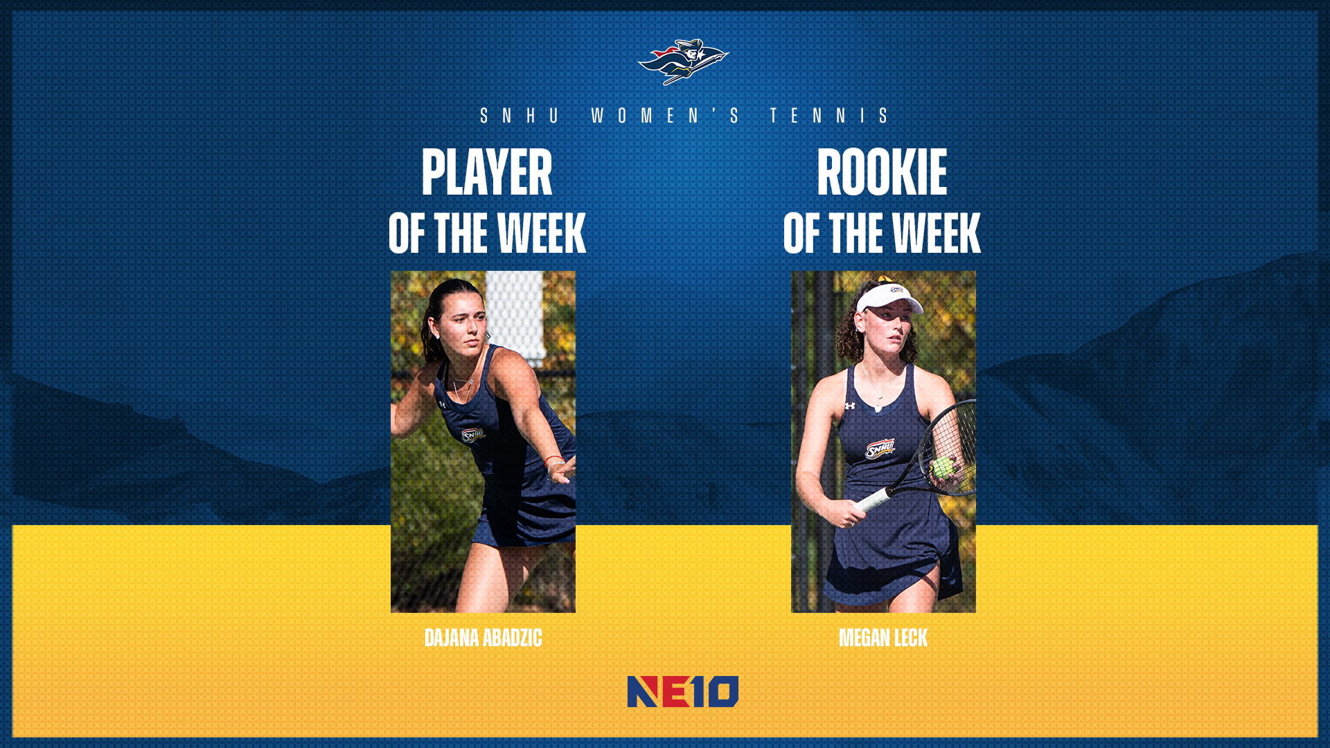 SNHU Women's Tennis; Dajana Abadzic, NE10 Player of the Week, and Megan Leck, NE10 Rookie of the Week graphic