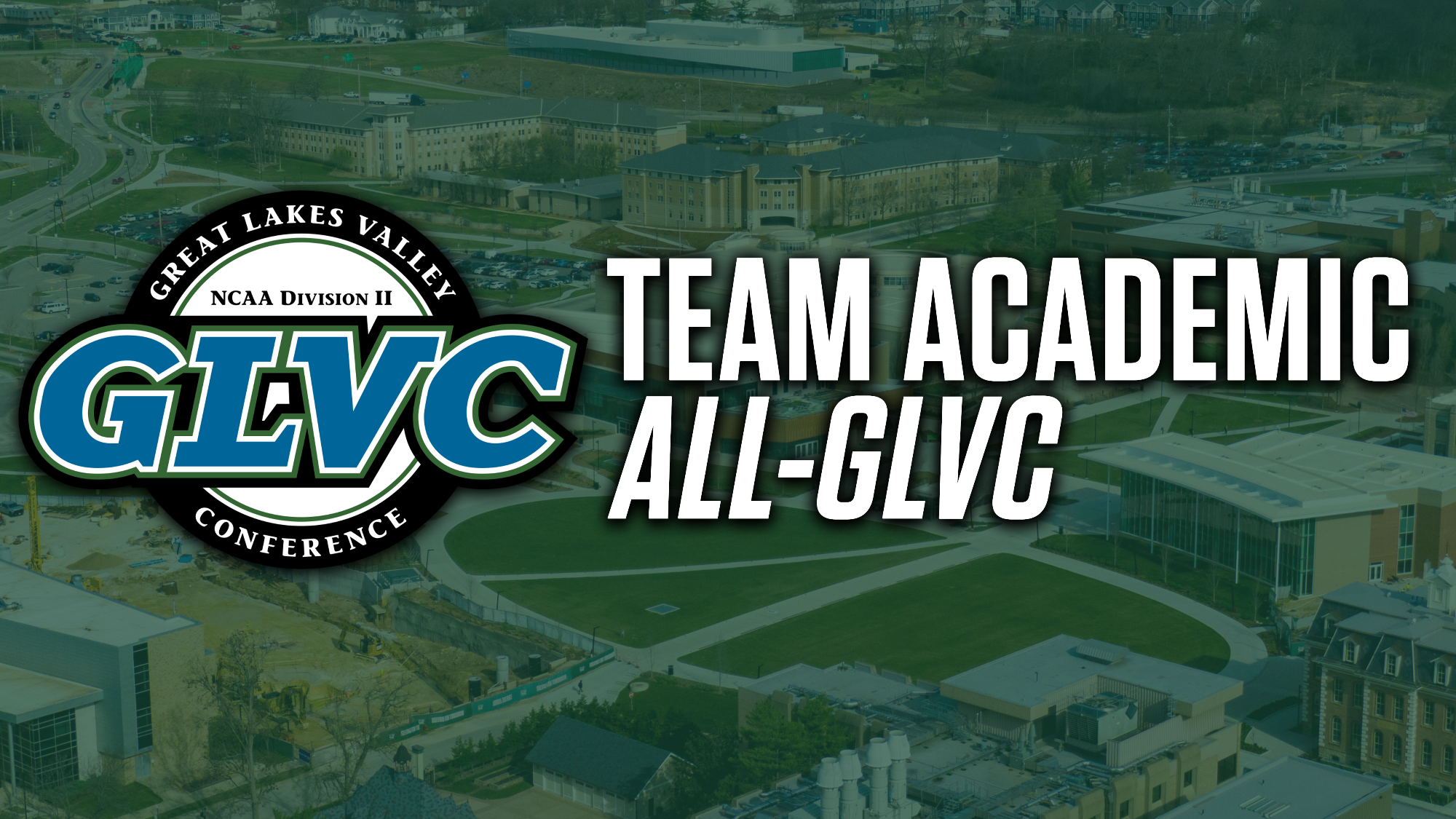 Graphic announcing the Great Lakes Valley Conference Team Academic All-GLVC honors. The GLVC logo appears on the left, while large white text reading “TEAM ACADEMIC ALL-GLVC” is displayed on the right. The background features an aerial view of the Missouri S&T campus with academic buildings, green spaces, and campus walkways visible beneath a green overlay.