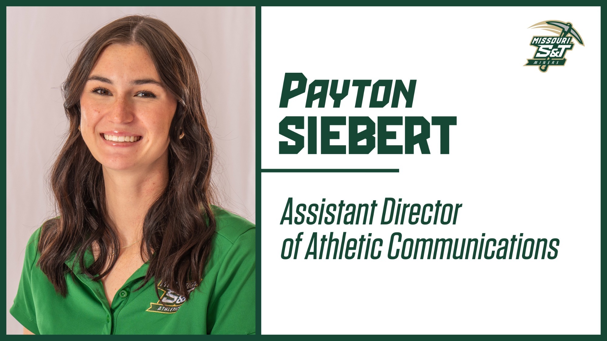 Graphic announcing Payton Siebert as the Assistant Director of Athletic Communications. To the left is a headshot of Payton Siebert wearing a green polo, in the upper right is the primary Missouri S&T Athletics logo and text reads 
