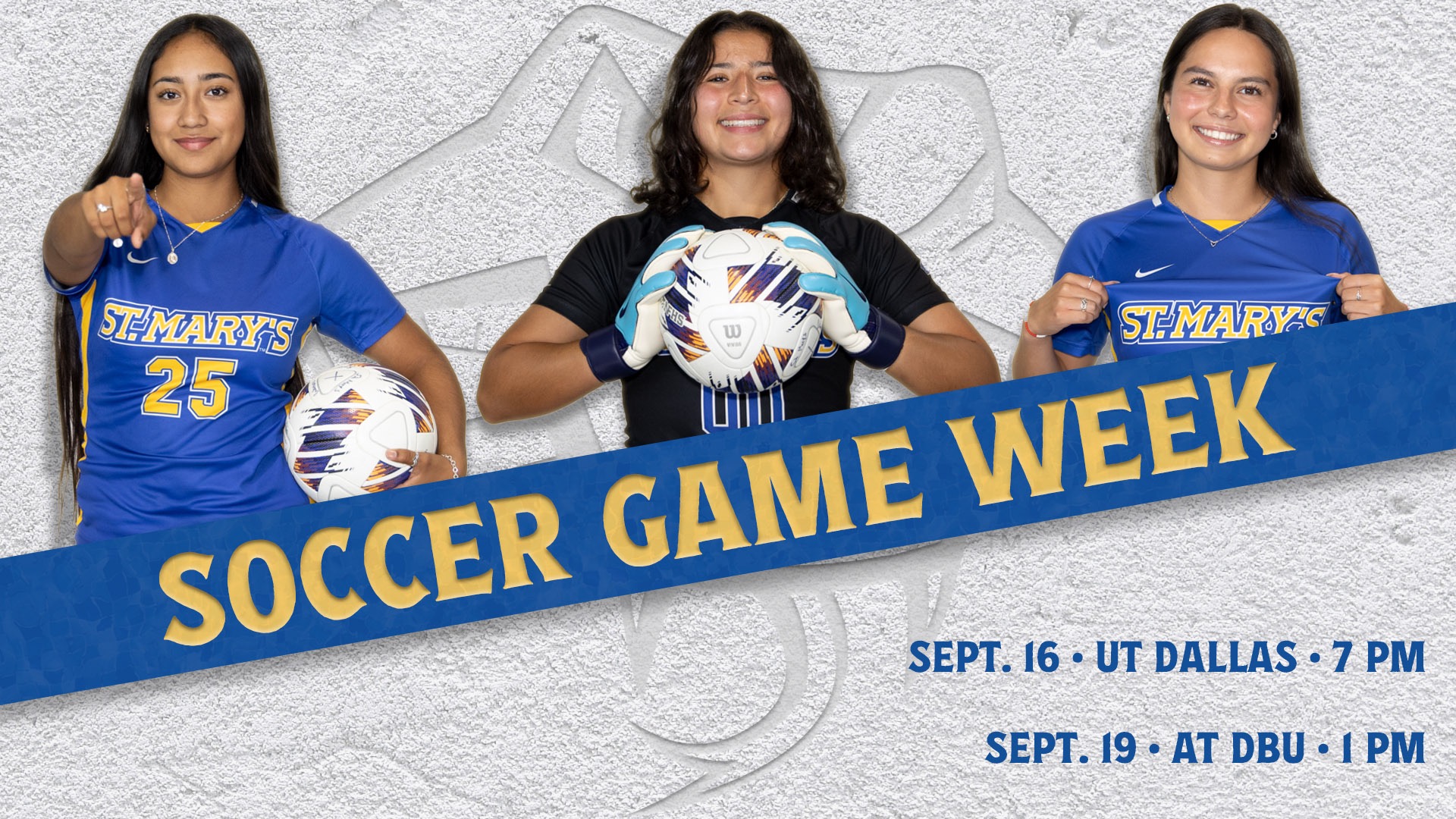 Graphic with the words Soccer Game Week at an angle through the center. On the bottom right is the schedule for the week. Athletes in the top across the back are Yuridia Castillo, Molly Lyons and Alejandra Davis.