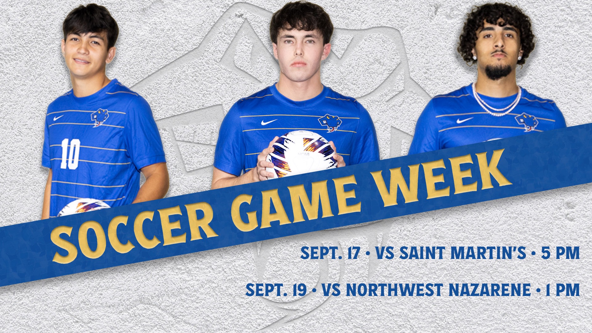 Graphic with the words Soccer Game Week at an angle through the center. On the bottom right is the schedule for the week. Athletes in the top across the back are Kai Louviere, Jake Salas and Ryan Guillaume