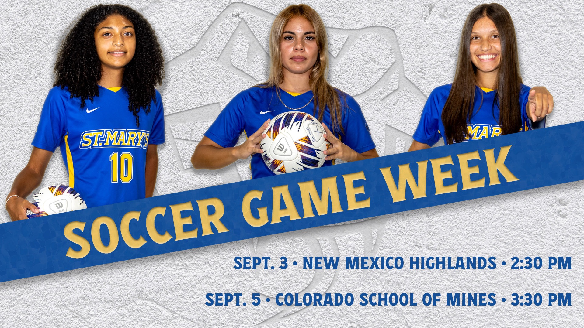 Graphic with the words Soccer Game Week at an angle through the center. On the bottom right is the schedule for the week. Athletes in the top across the back are Kamrynn Martinez, Helen Lazaro, and Eva Valeriano