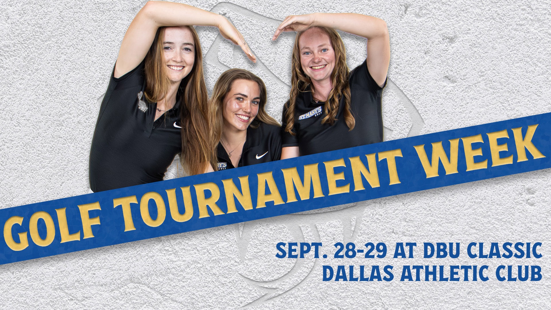 Graphic with the words Golf Tournament Week at an angle through the center. On the bottom right is the schedule for the week. Athletes in the top across the back are Sabree Lefebvre, Taylor Wilczek and Sophia Perkins making a heart with their arms.