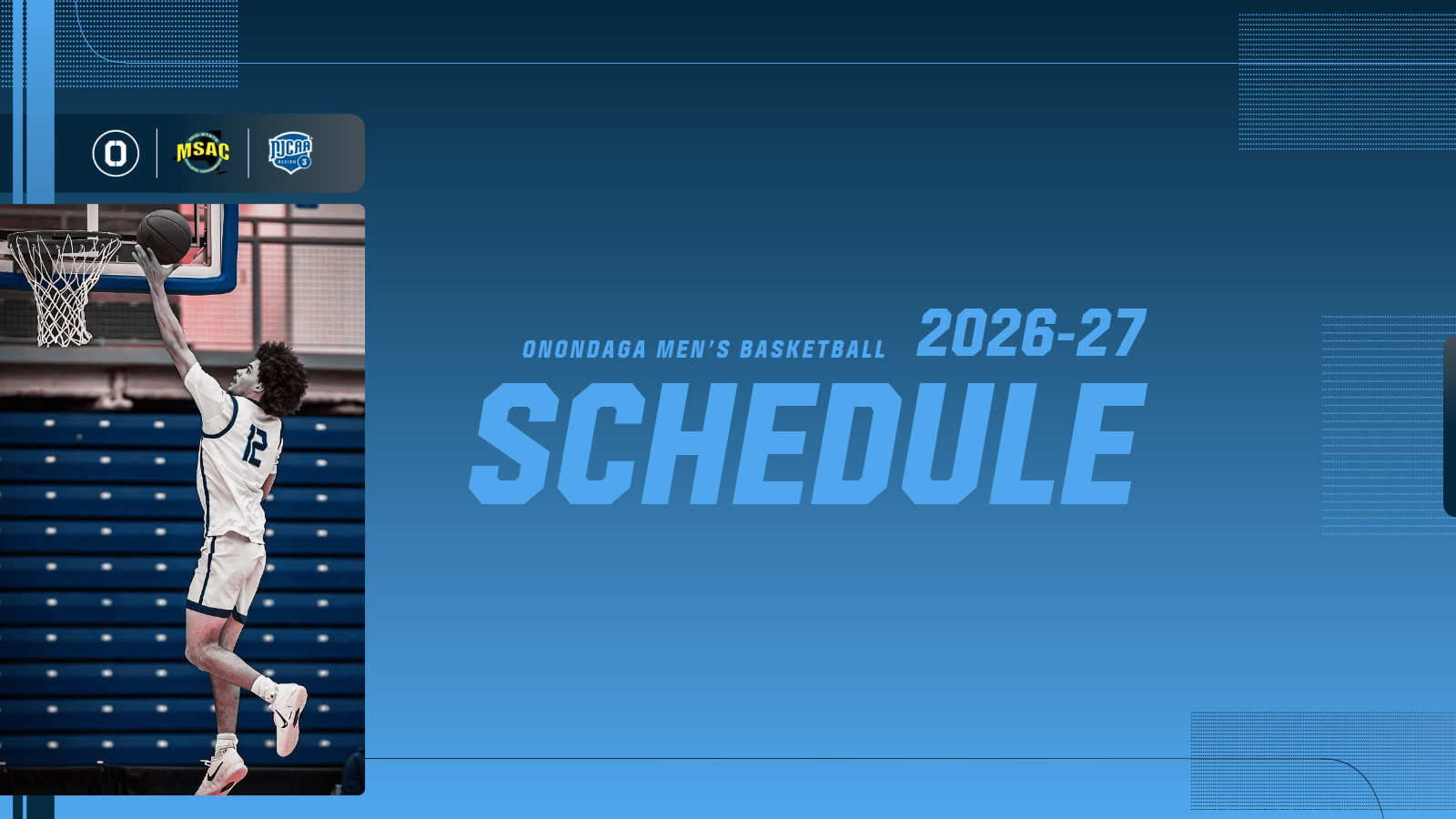 A basketball player in a white Onondaga men’s basketball uniform (#12) is shown jumping for a layup in a gym. The graphic uses a blue color palette with dotted geometric accents and features logos for Onondaga Community College, Mid-State Athletic Conference (MSAC), and NJCAA Region III. Large text reads “ONONDAGA MEN’S BASKETBALL 2026–27 SCHEDULE.”