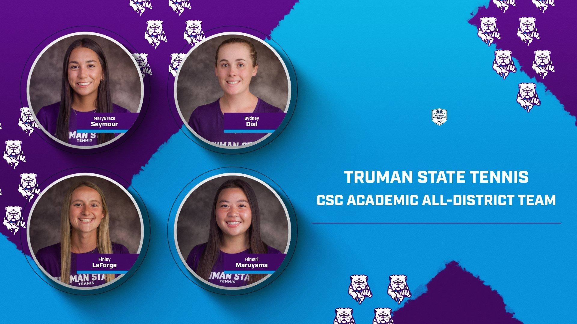 Graphic recognizing four Truman State women’s tennis student-athletes named to the CSC Academic All-District Team, featuring headshots of MaryGrace Seymour, Sydney Dial, Finley LaForge, and Himari Maruyama on a purple and blue Bulldog-themed background.