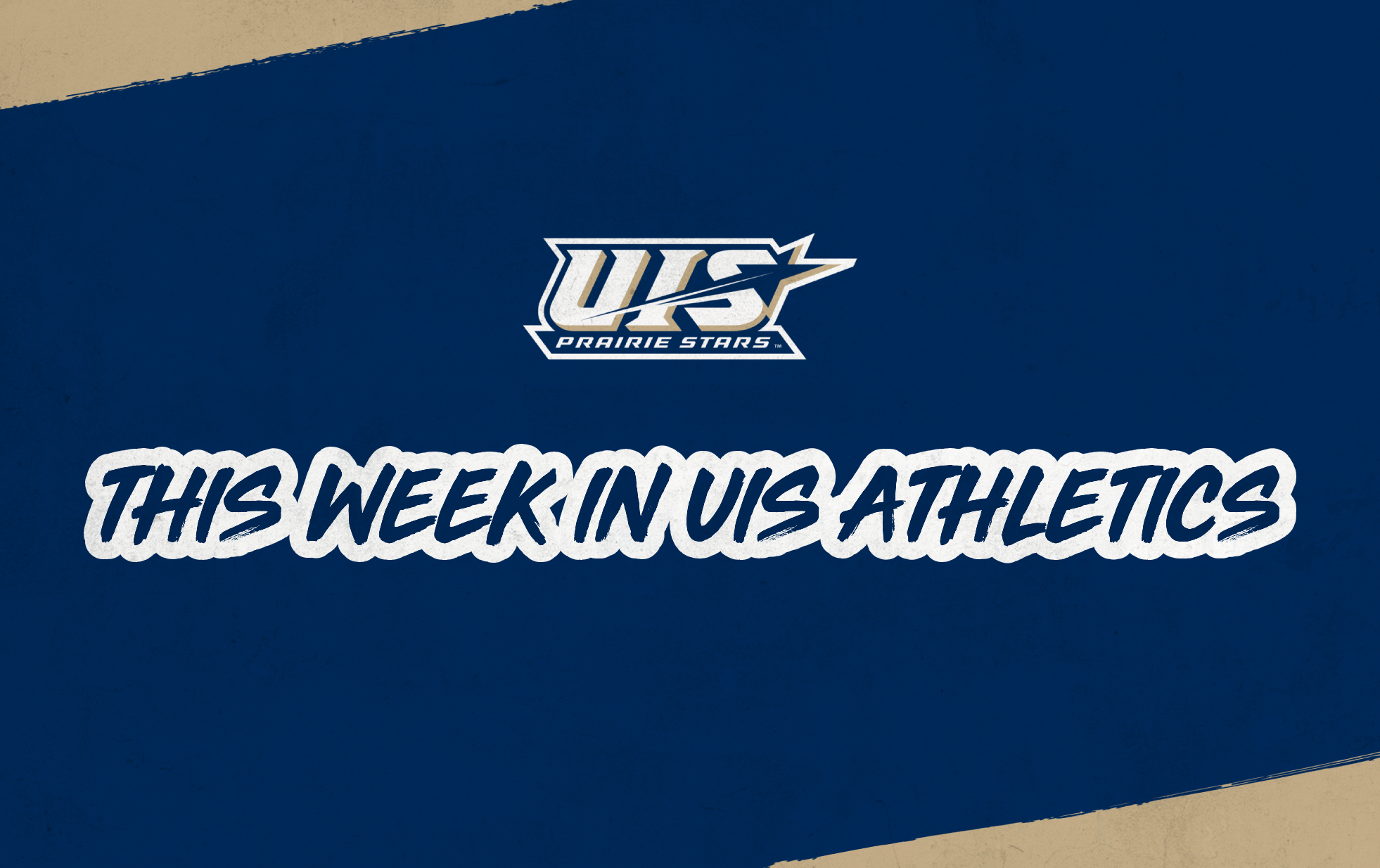 This Week in UIS Athletics, UIS Athletics logo, Navy background and gold accents