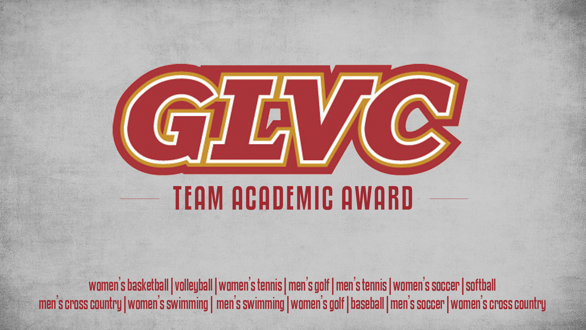 Team Academic All-GLVC Award. UMSL had 14 teams receive the honor. Top (L-R): women's basketball, volleyball, women's tennis, men's golf, men's tennis, women's soccer and softball. Bottom (L-R): men's cross country, women's swimming, men's swimming, women's golf, baseball, men's soccer and women's cross country.
