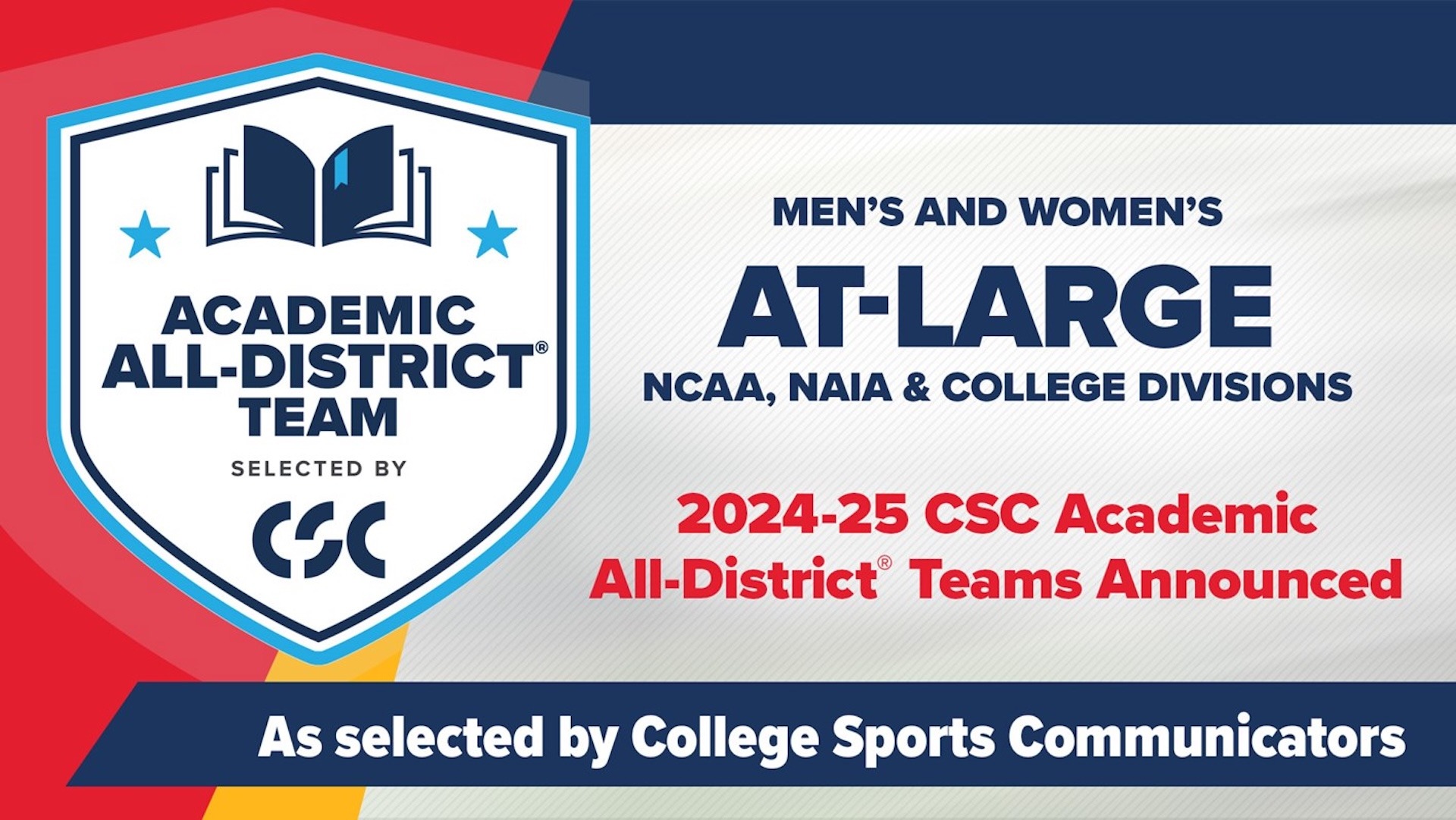 The 2024-25 Academic All-District® Men's and Women's At-Large teams, selected by College Sports Communicators, recognize the nation's top student-athletes for their combined performances in competition and in the classroom. 