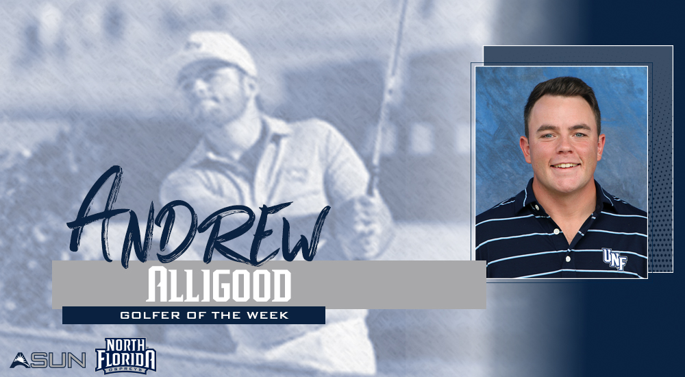 Alligood Grabs Ospreys Fourth ASUN Golfer of the Week Honor of Season University of North