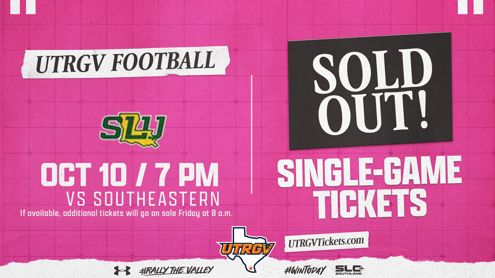 Image is a pink graphic that reads UTRGV Football Sold Out Single-Game Tickets Oct. 10 7 p.m. vs. Southeastern. If available, additional tickets will go on sale Friday at 8 a.m.